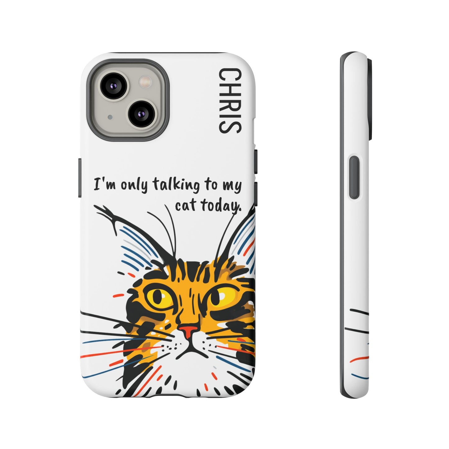 Personalized Cat iPhone Case, "Im only talking to my cat today", Unique Pet Lover Gift,