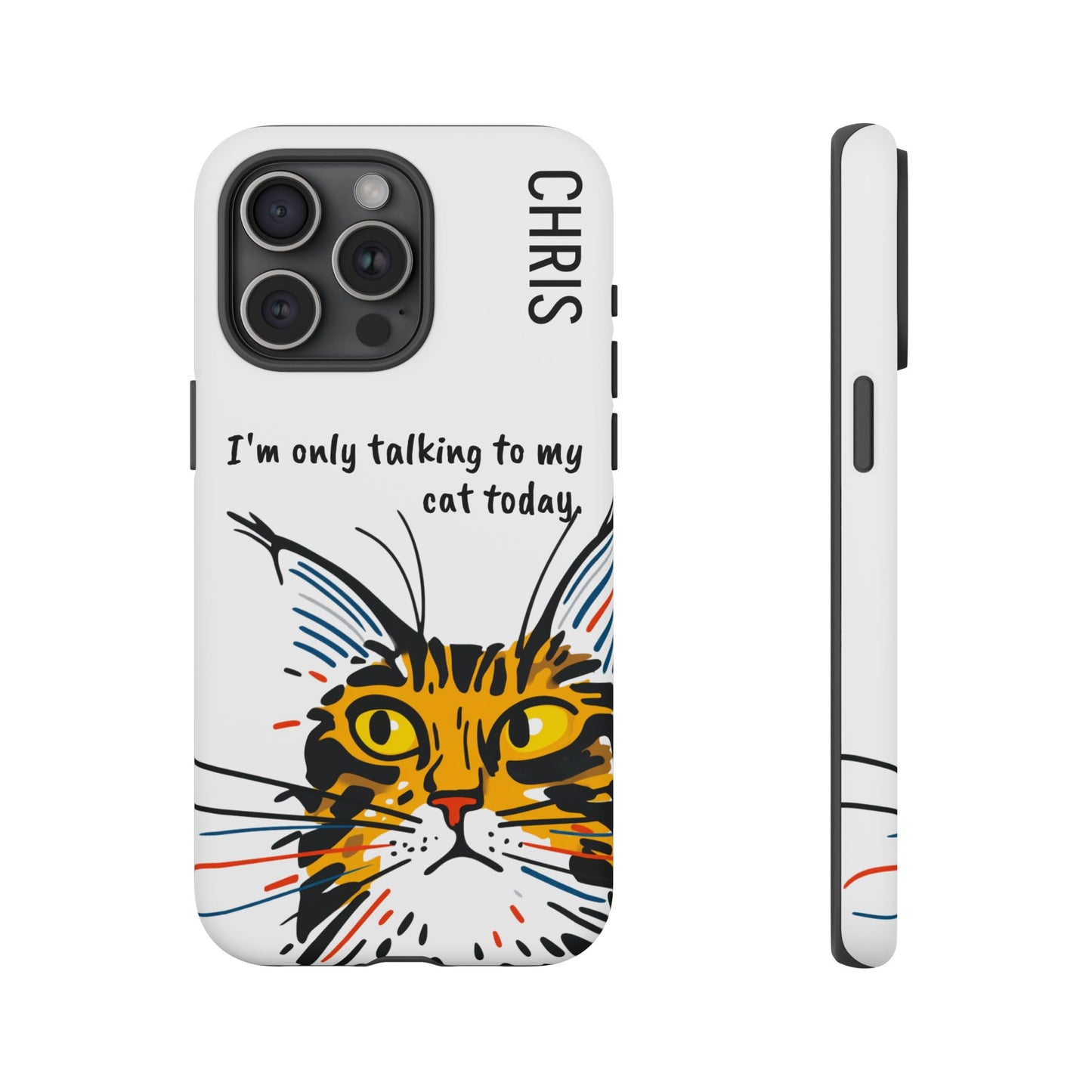 Personalized Cat iPhone Case, "Im only talking to my cat today", Unique Pet Lover Gift,