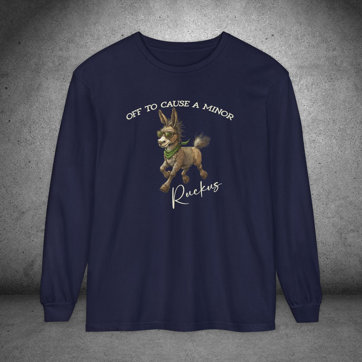 Funny Donkey Long Sleeve Shirt – Off to Cause a Minor Ruckus Comfort Colors Tee