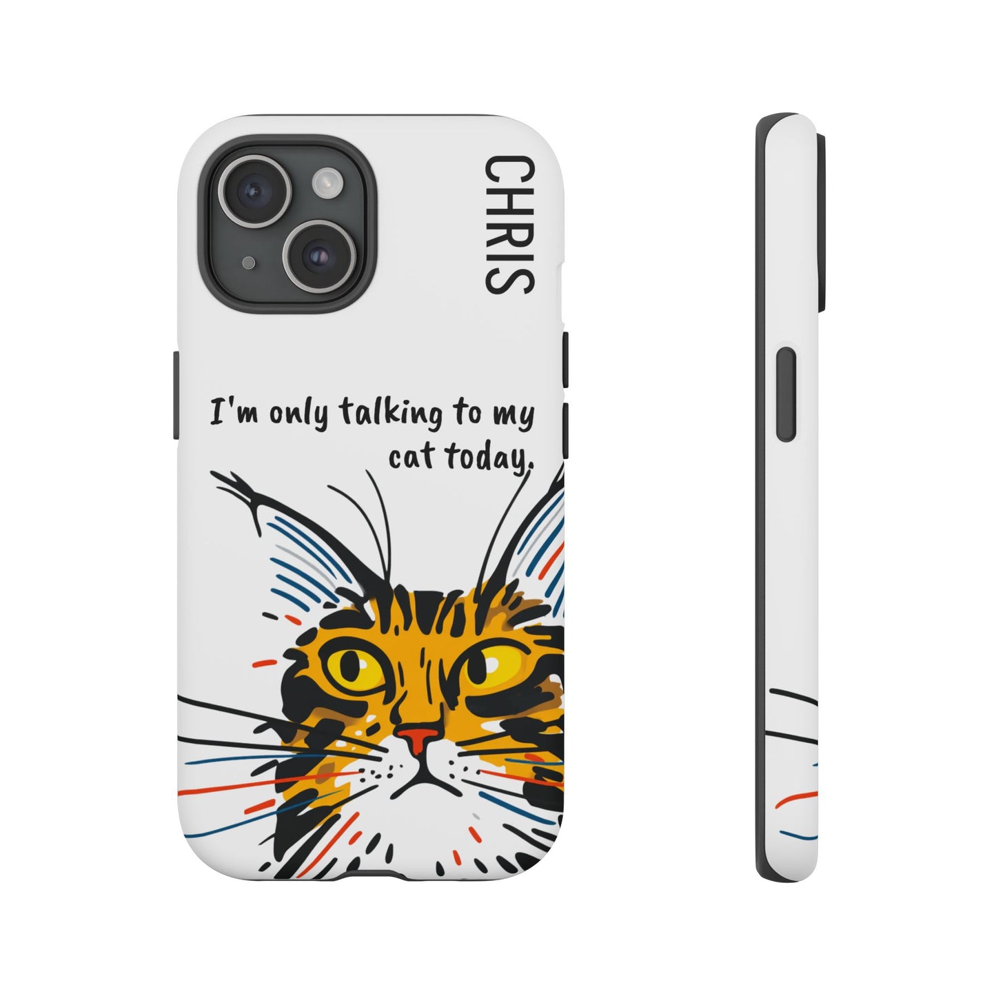 Personalized Cat iPhone Case, "Im only talking to my cat today", Unique Pet Lover Gift,