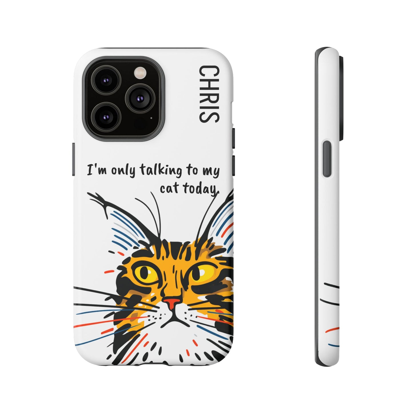 Personalized Cat iPhone Case, "Im only talking to my cat today", Unique Pet Lover Gift,