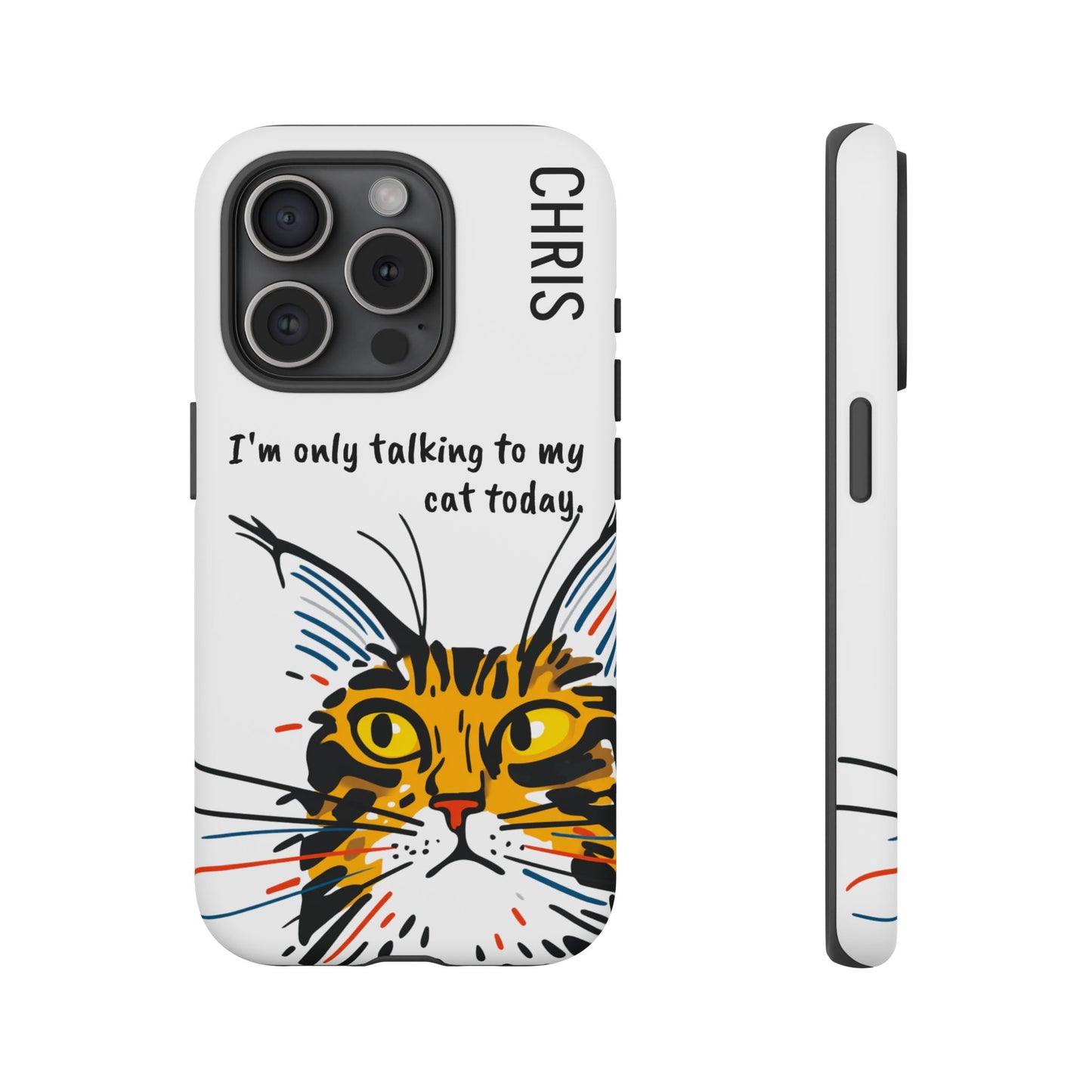 Personalized Cat iPhone Case, "Im only talking to my cat today", Unique Pet Lover Gift,