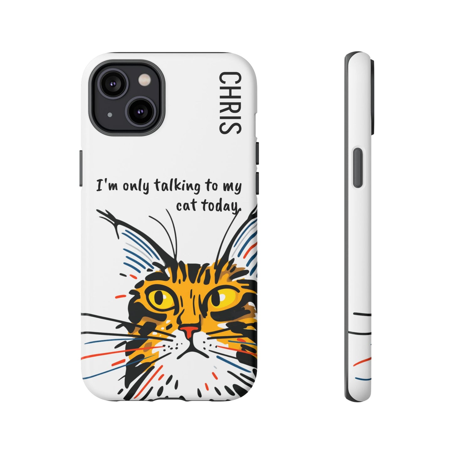 Personalized Cat iPhone Case, "Im only talking to my cat today", Unique Pet Lover Gift,