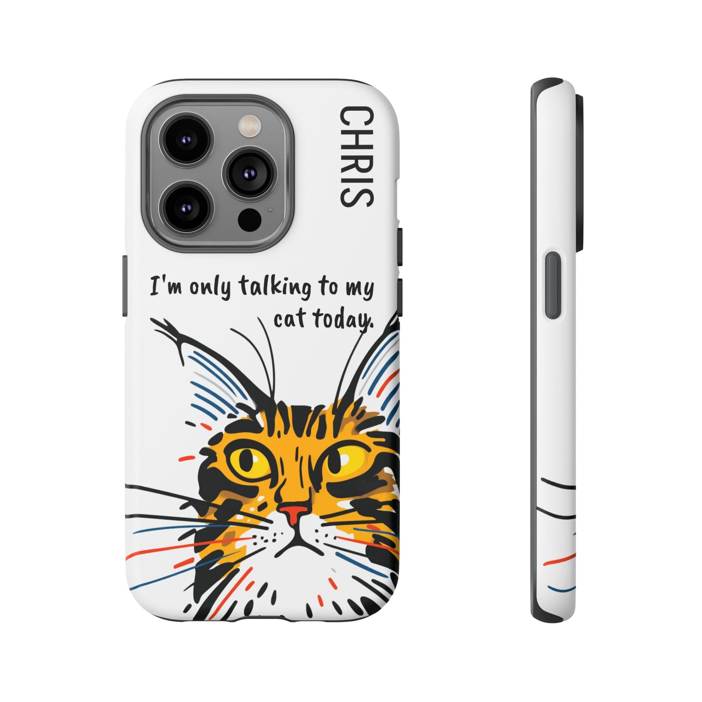 Personalized Cat iPhone Case, "Im only talking to my cat today", Unique Pet Lover Gift,