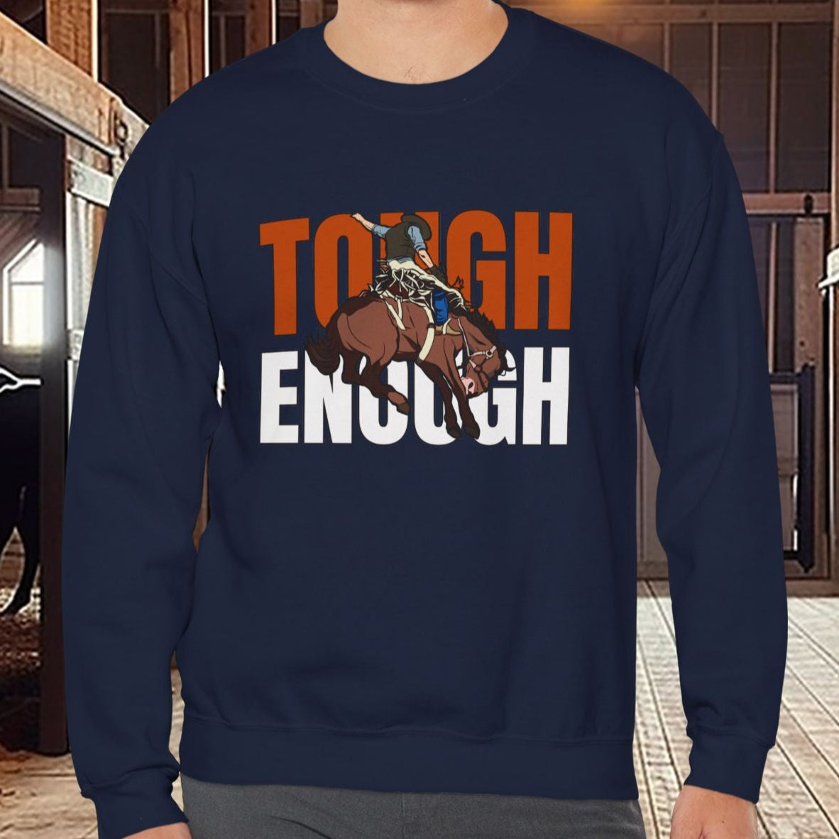 Cowboy Bronc Crewneck Sweatshirt - He is Tough Enough Ride the Broncs, Rodeo Sweater - FlooredByArt