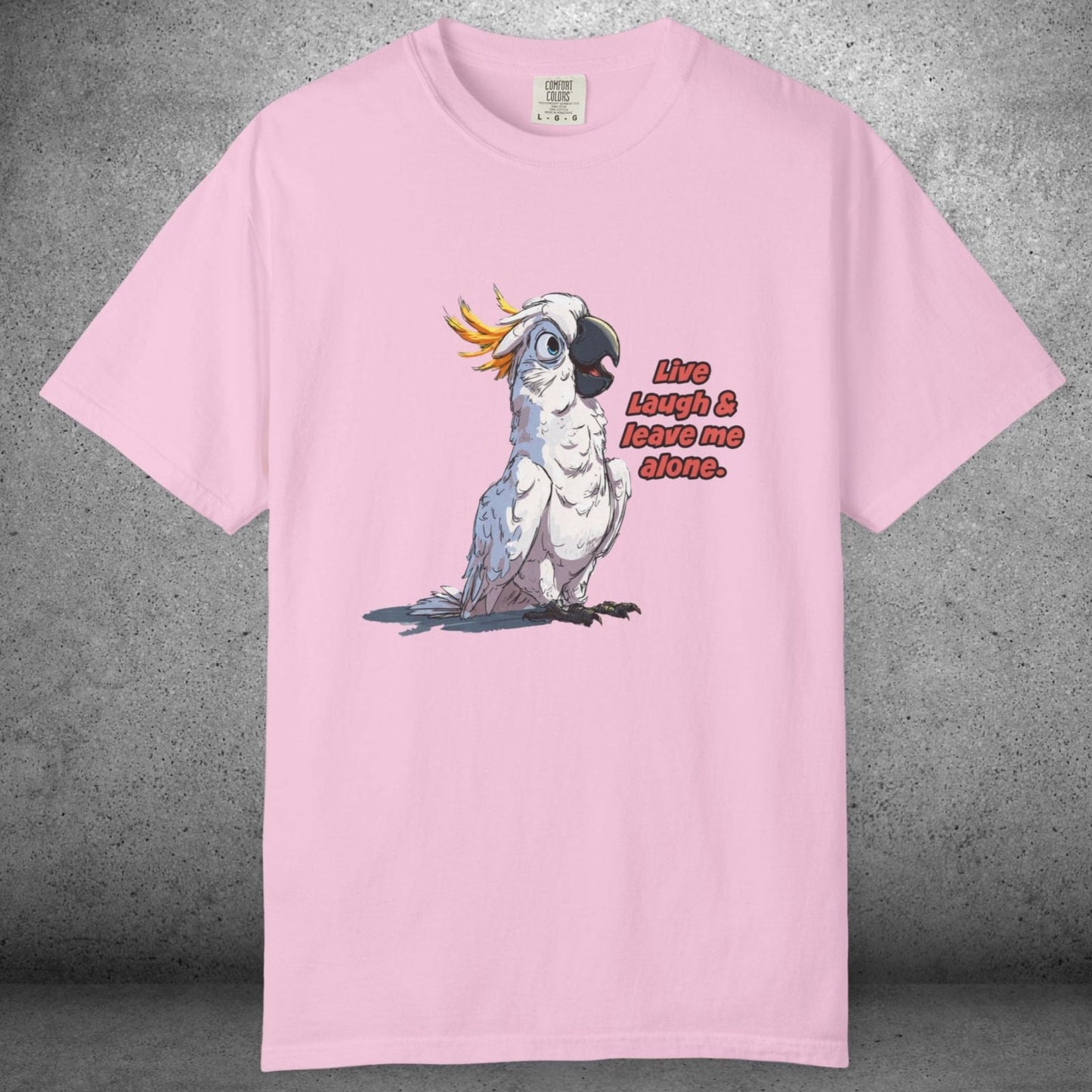 Funny Cockatoo T-Shirt – “Live Laugh & Leave Me Alone” Comfort Colors Tee, Bird Lover Gift, Introver - FlooredByArt