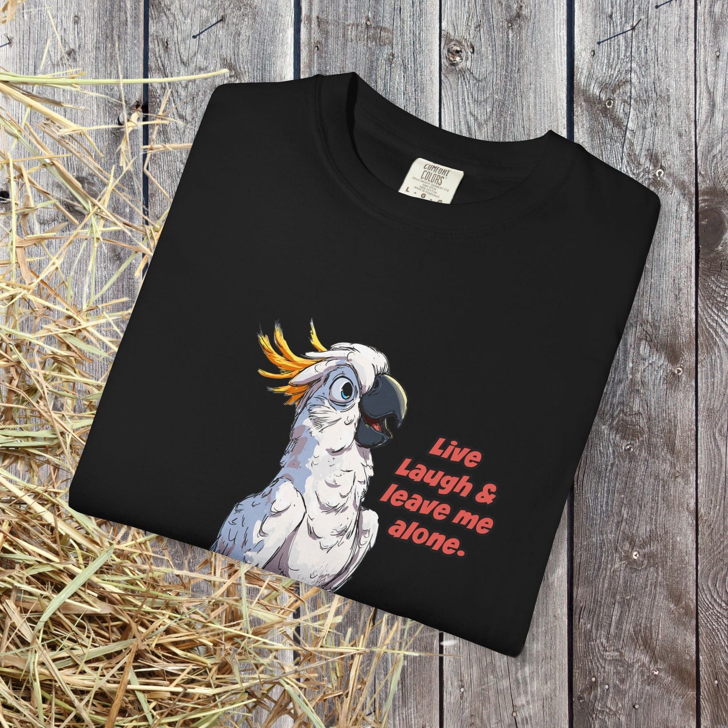 Funny Cockatoo T-Shirt – “Live Laugh & Leave Me Alone” Comfort Colors Tee, Bird Lover Gift, Introver - FlooredByArt