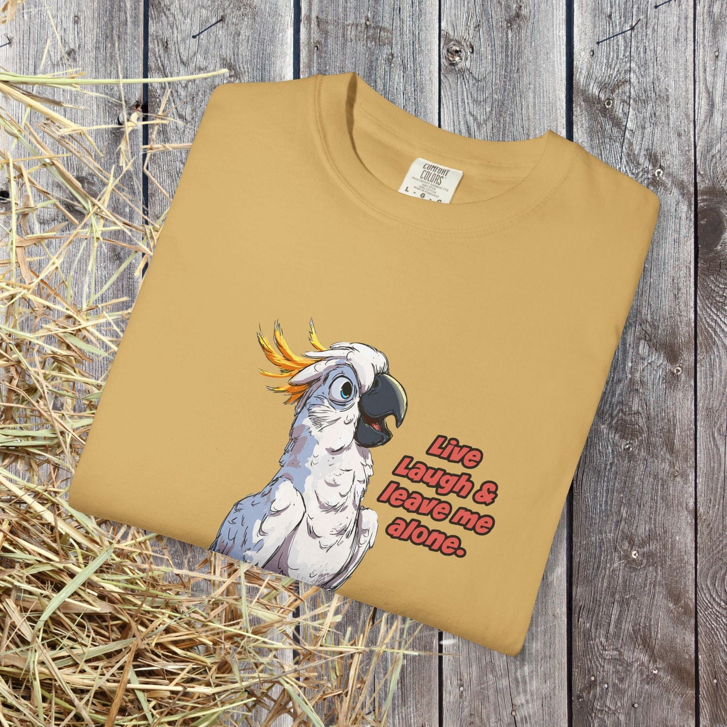 Funny Cockatoo T-Shirt – “Live Laugh & Leave Me Alone” Comfort Colors Tee, Bird Lover Gift, Introver - FlooredByArt