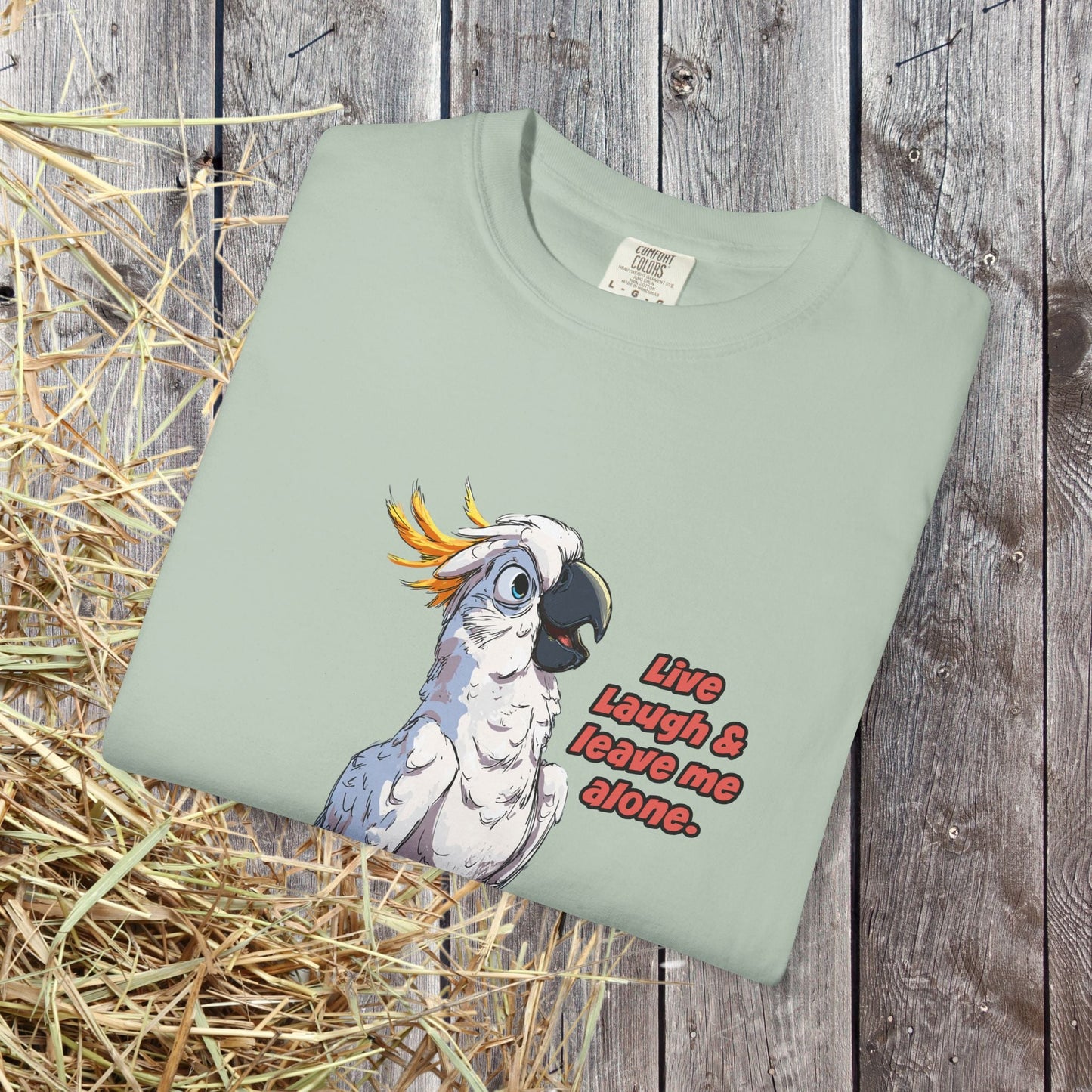 Funny Cockatoo T-Shirt – “Live Laugh & Leave Me Alone” Comfort Colors Tee, Bird Lover Gift, Introver - FlooredByArt