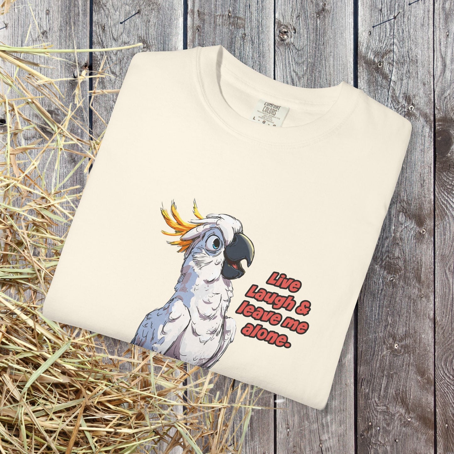 Funny Cockatoo T-Shirt – “Live Laugh & Leave Me Alone” Comfort Colors Tee, Bird Lover Gift, Introver - FlooredByArt