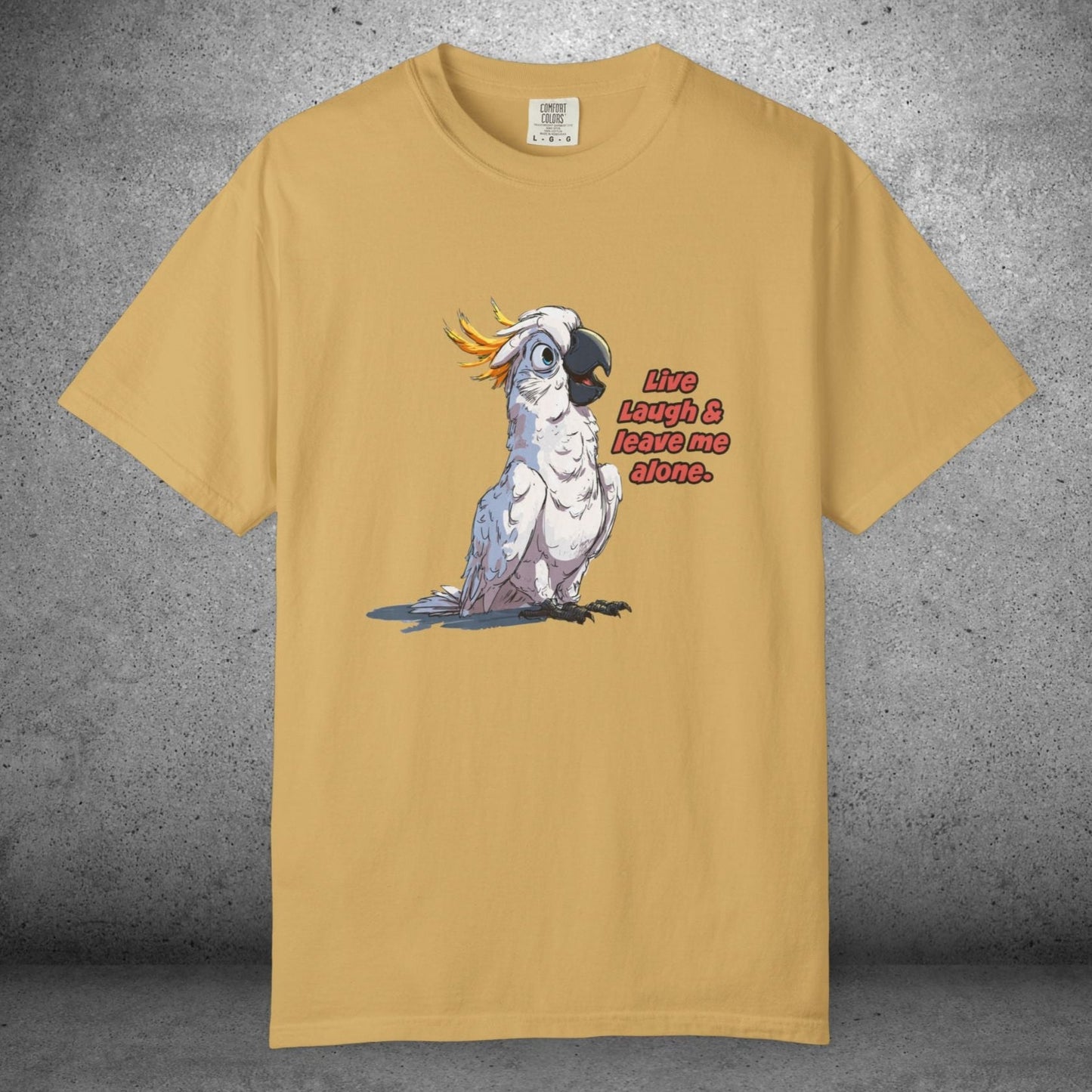 Funny Cockatoo T-Shirt – “Live Laugh & Leave Me Alone” Comfort Colors Tee, Bird Lover Gift, Introver - FlooredByArt