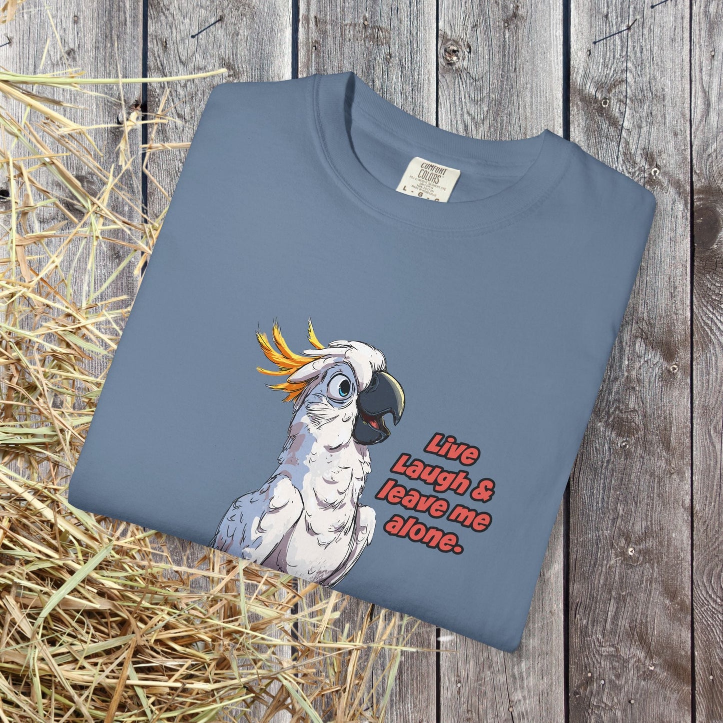 Funny Cockatoo T-Shirt – “Live Laugh & Leave Me Alone” Comfort Colors Tee, Bird Lover Gift, Introver - FlooredByArt