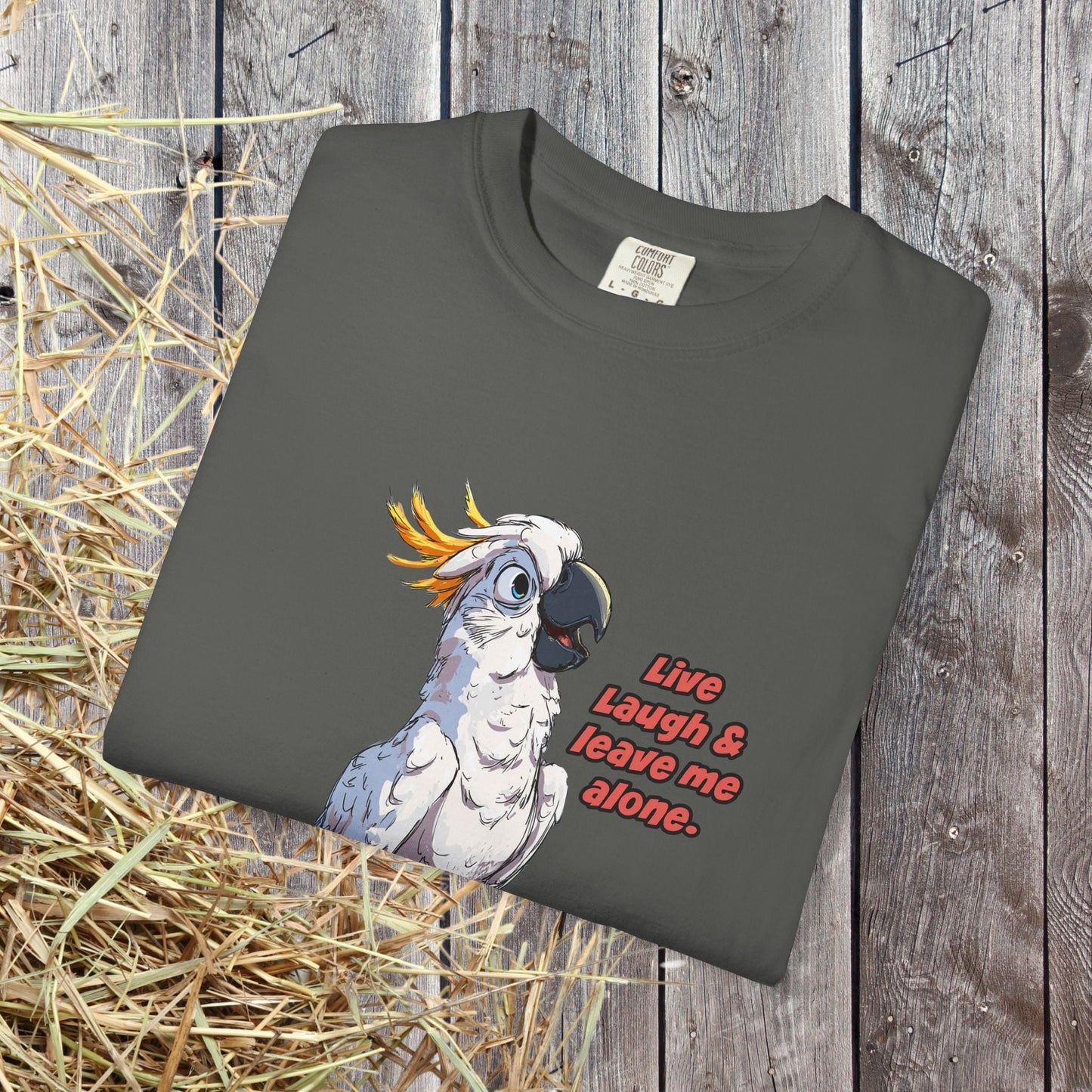 Funny Cockatoo T-Shirt – “Live Laugh & Leave Me Alone” Comfort Colors Tee, Bird Lover Gift, Introver - FlooredByArt