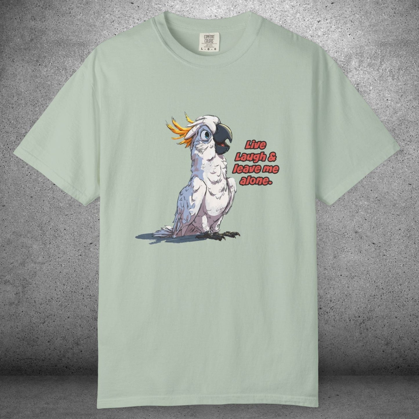 Funny Cockatoo T-Shirt – “Live Laugh & Leave Me Alone” Comfort Colors Tee, Bird Lover Gift, Introver - FlooredByArt