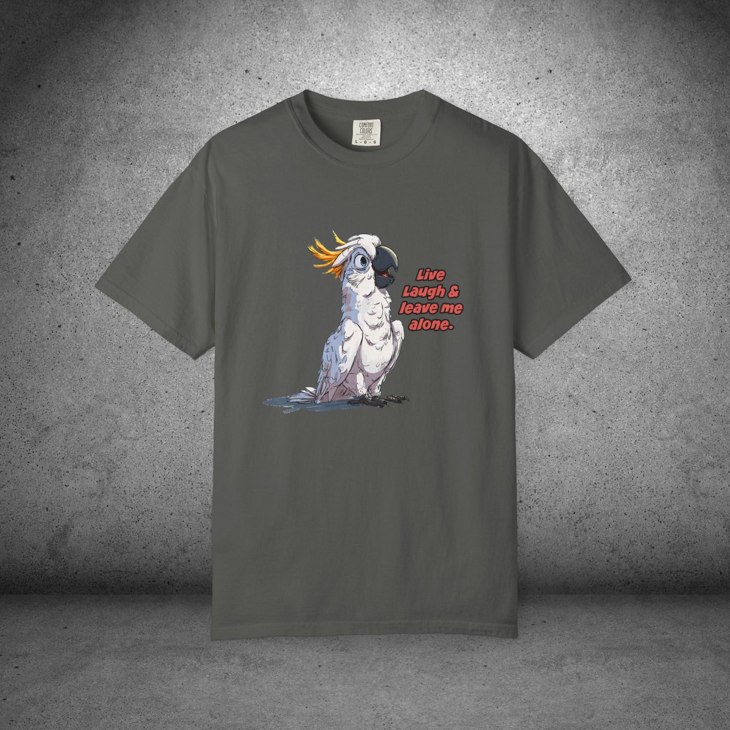 Funny Cockatoo T-Shirt – “Live Laugh & Leave Me Alone” Comfort Colors Tee, Bird Lover Gift, Introver - FlooredByArt