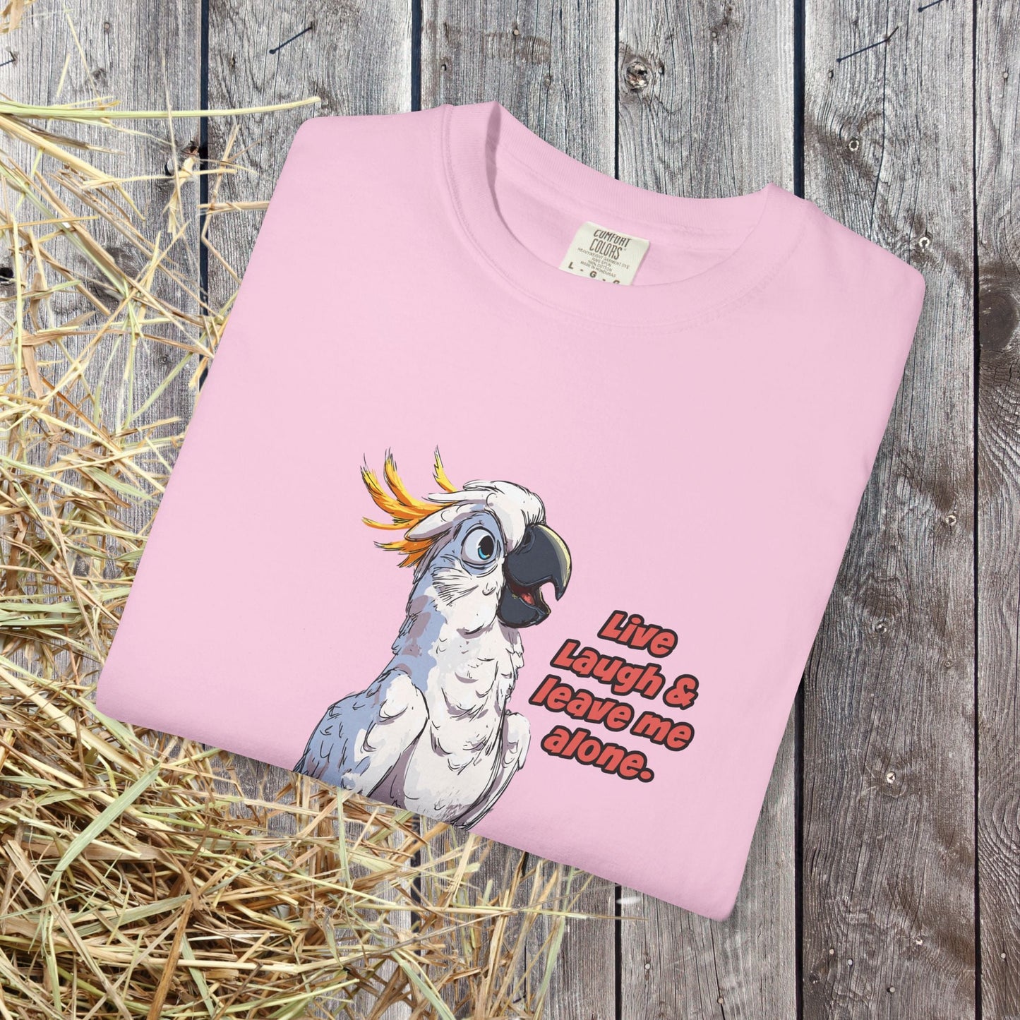 Funny Cockatoo T-Shirt – “Live Laugh & Leave Me Alone” Comfort Colors Tee, Bird Lover Gift, Introver - FlooredByArt