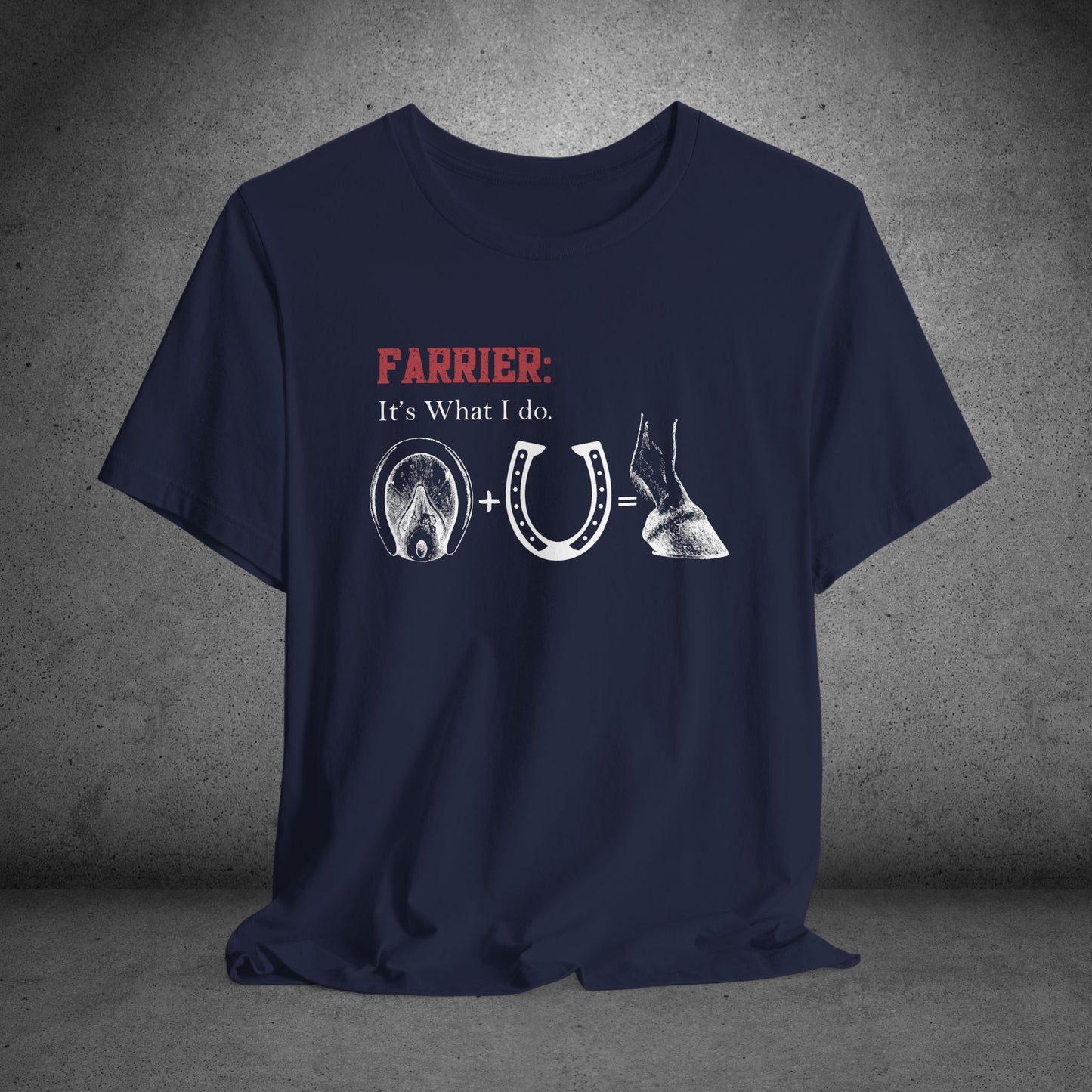 Farrier T-Shirt – “It’s What I Do” Horseshoer Tee