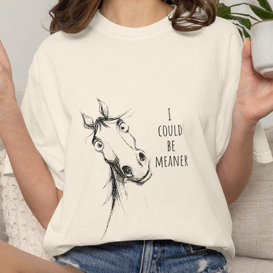 Funny Ornery Horse Cotton T-shirt - "I Could Be Meaner" Horse Lover Tee