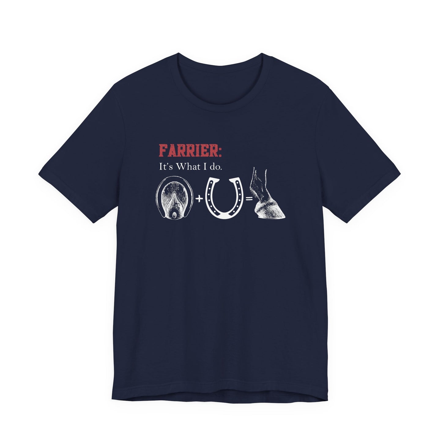 Farrier T-Shirt – “It’s What I Do” Horseshoer Tee