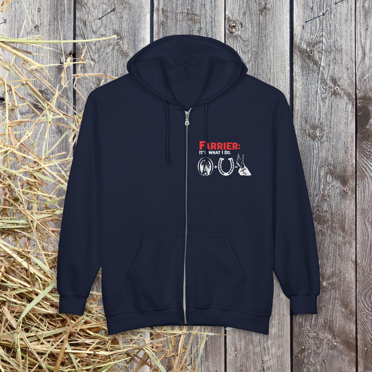 Farrier Full Zip Hoodie – “It’s What I Do” Horseshoer Jacket