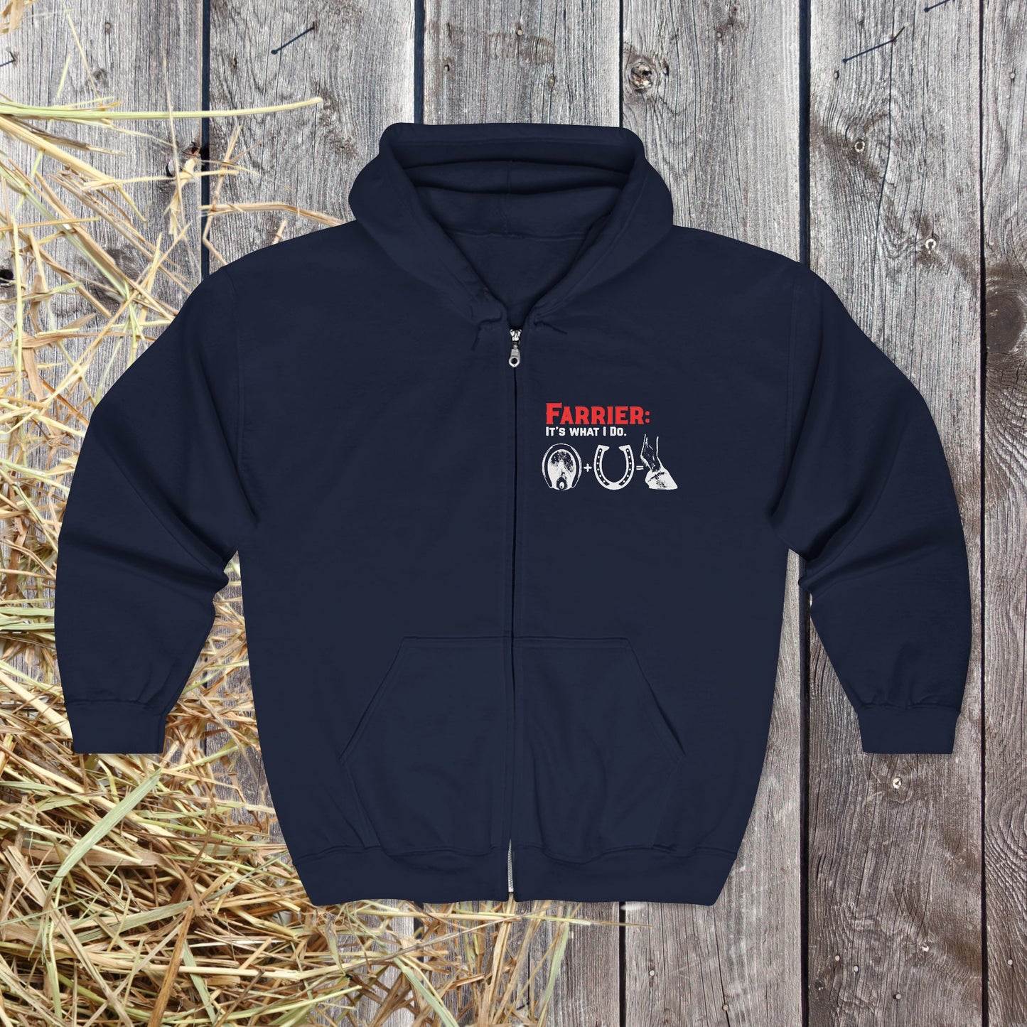 Farrier Full Zip Hoodie – “It’s What I Do” Horseshoer Jacket