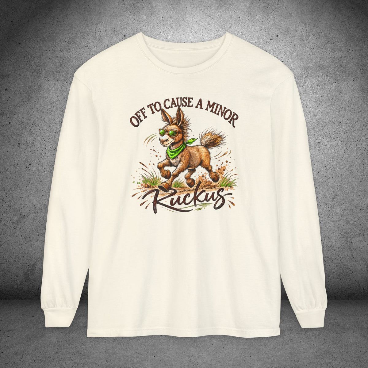 Funny Donkey Long Sleeve Shirt – Off to Cause a Minor Ruckus Comfort Colors Tee