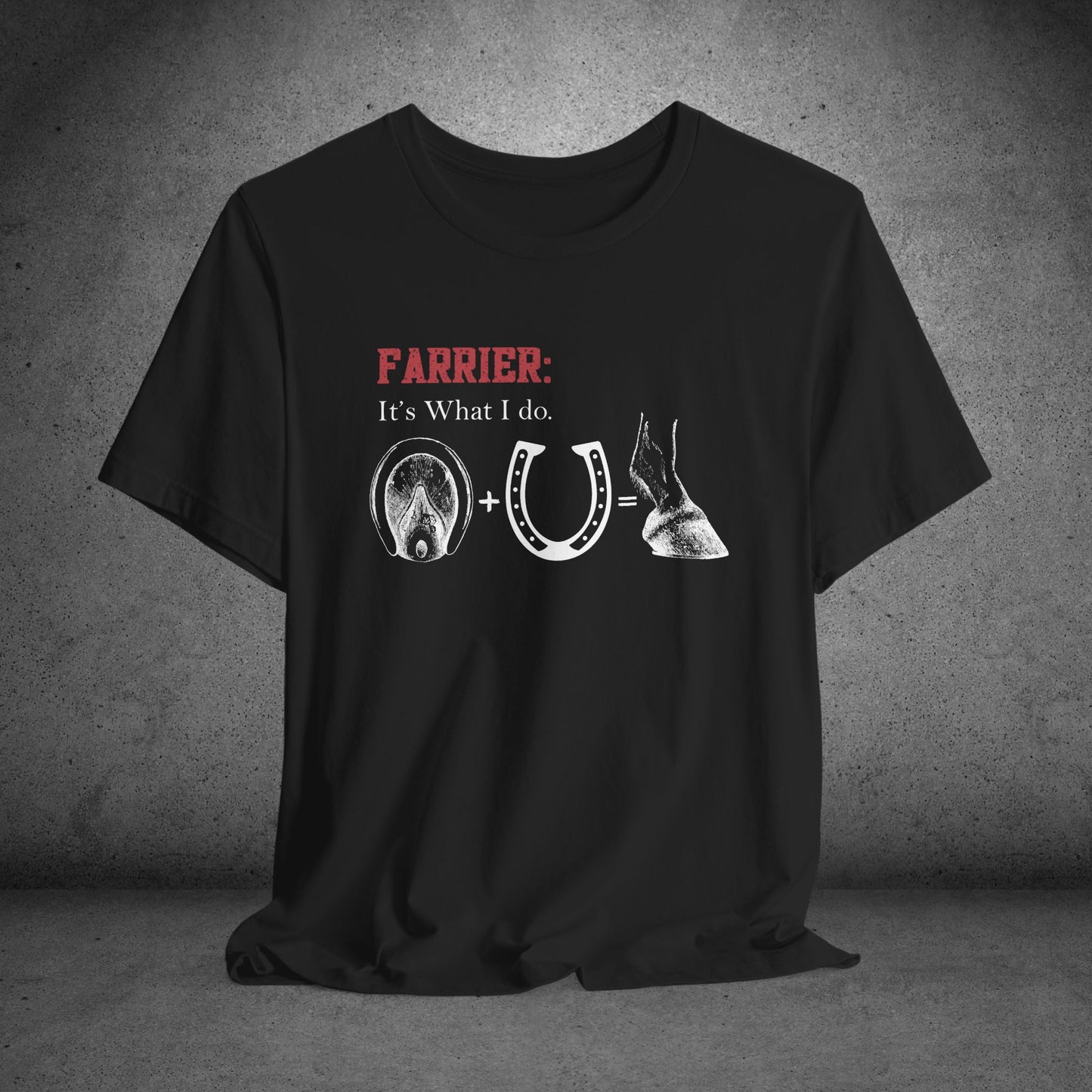 Farrier T-Shirt – “It’s What I Do” Horseshoer Tee
