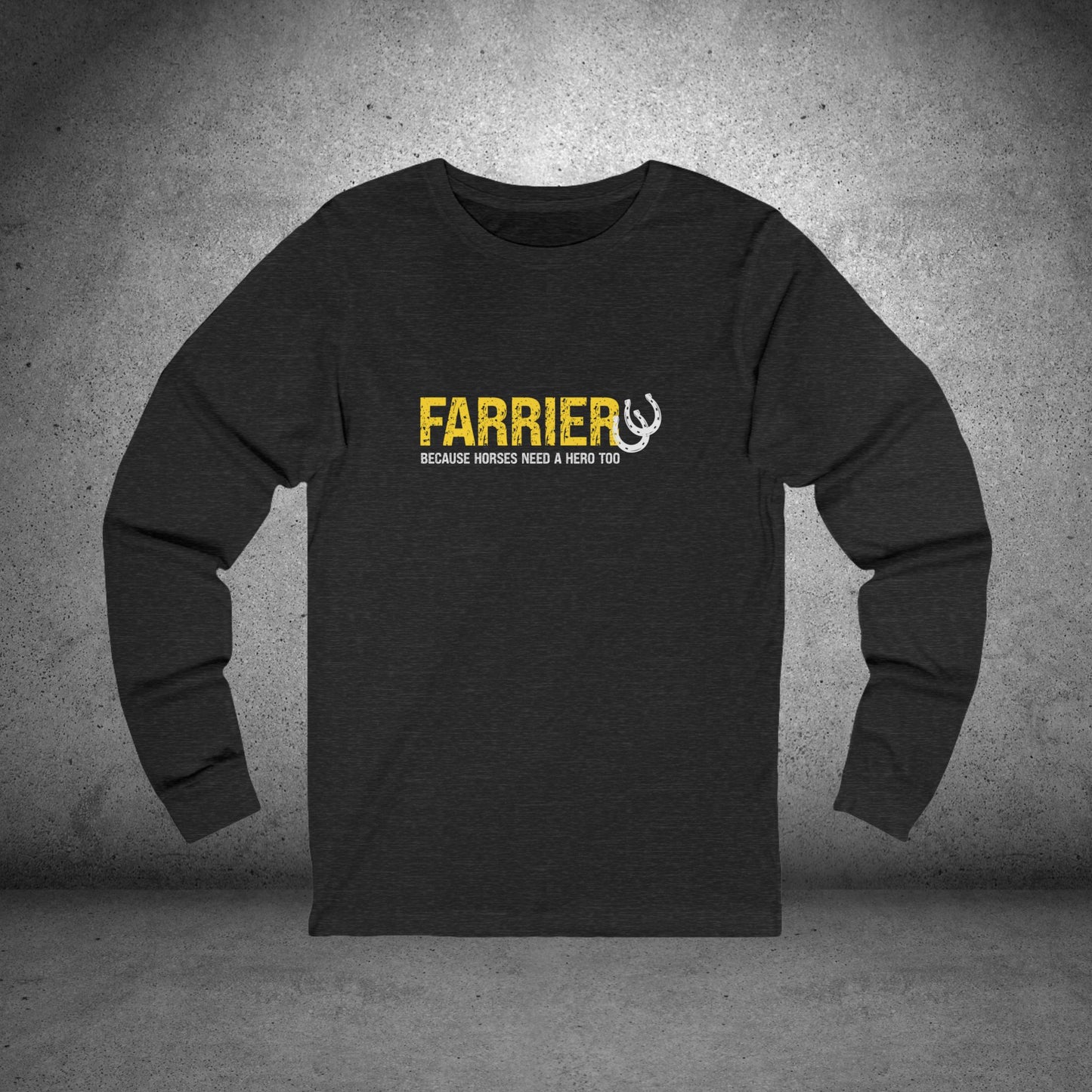 Farrier Long Sleeve Tee — "Because Horses Need a Hero Too"