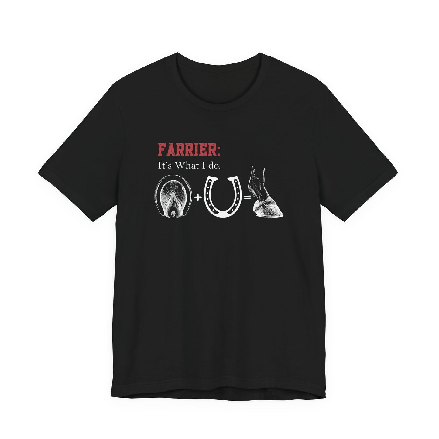 Farrier T-Shirt – “It’s What I Do” Horseshoer Tee