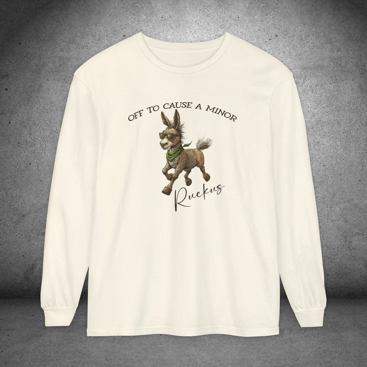 Funny Donkey Long Sleeve Shirt – Off to Cause a Minor Ruckus Comfort Colors Tee