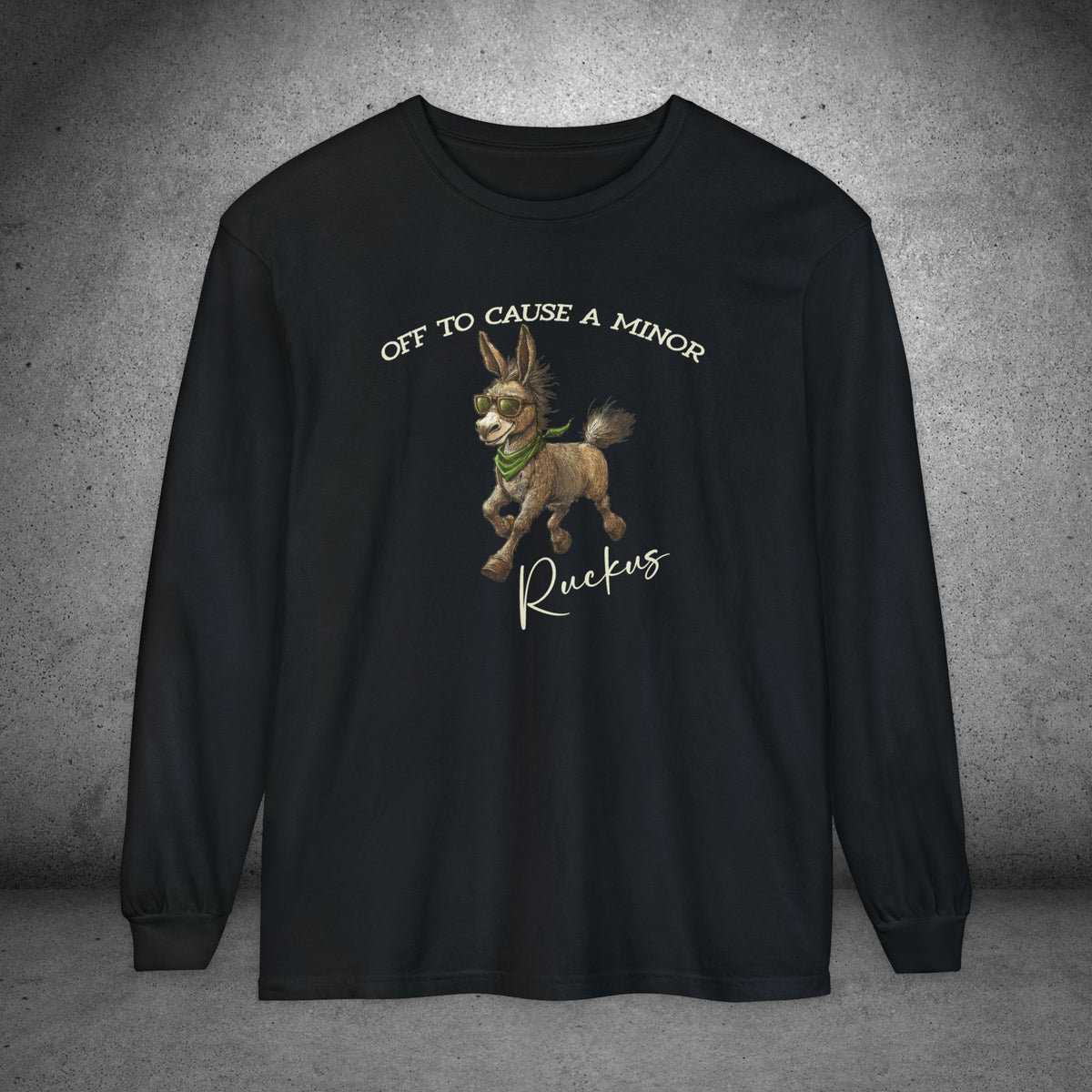 Funny Donkey Long Sleeve Shirt – Off to Cause a Minor Ruckus Comfort Colors Tee