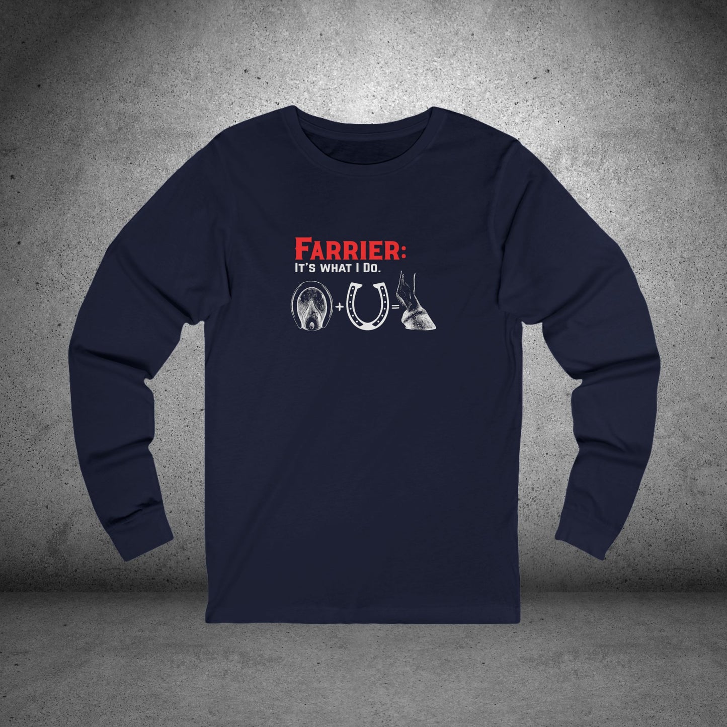 Farrier Long Sleeve T-Shirt – “It’s What I Do” Horseshoer Tee
