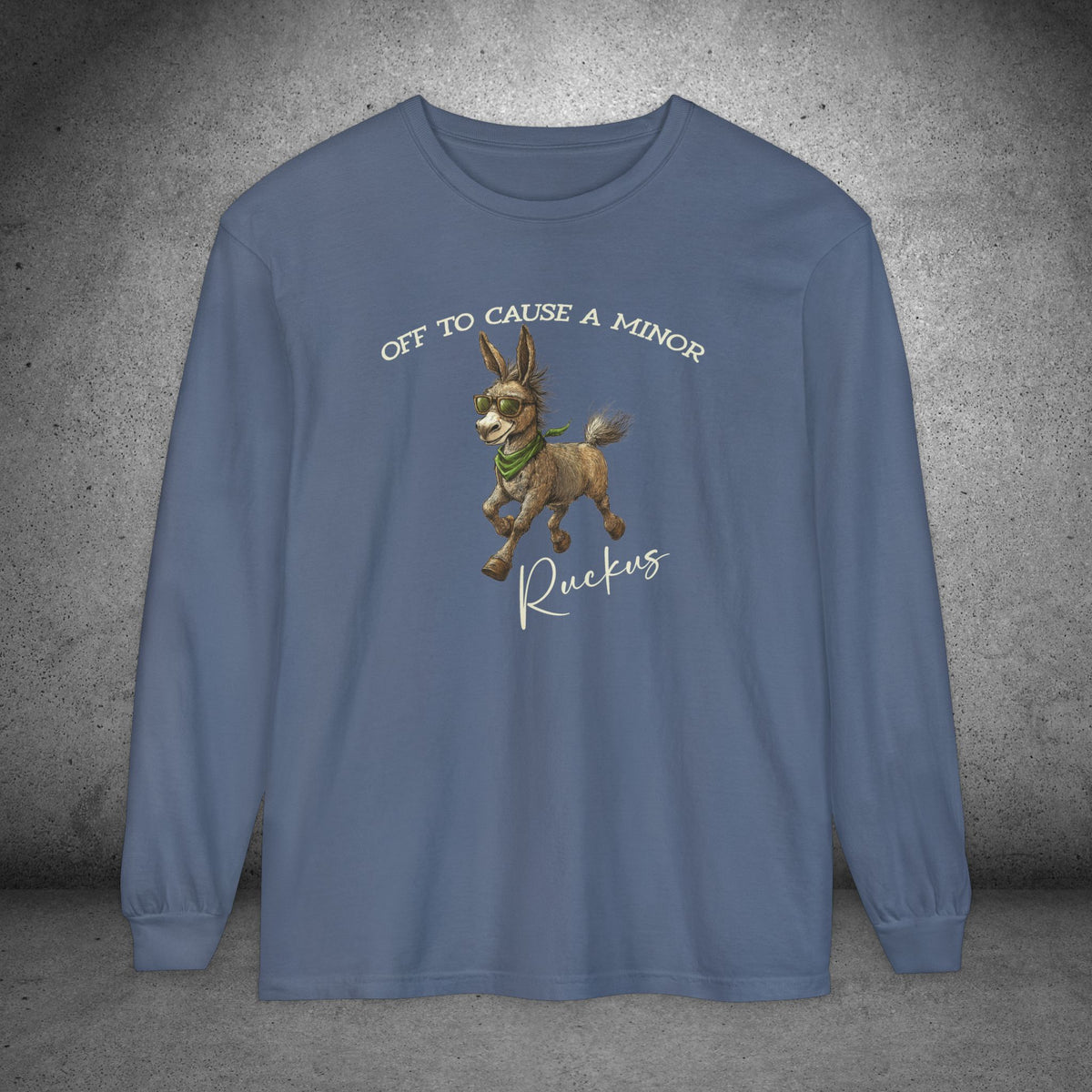 Funny Donkey Long Sleeve Shirt – Off to Cause a Minor Ruckus Comfort Colors Tee