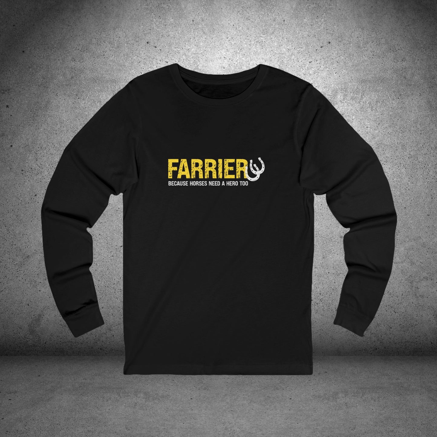 Farrier Long Sleeve Tee — "Because Horses Need a Hero Too"
