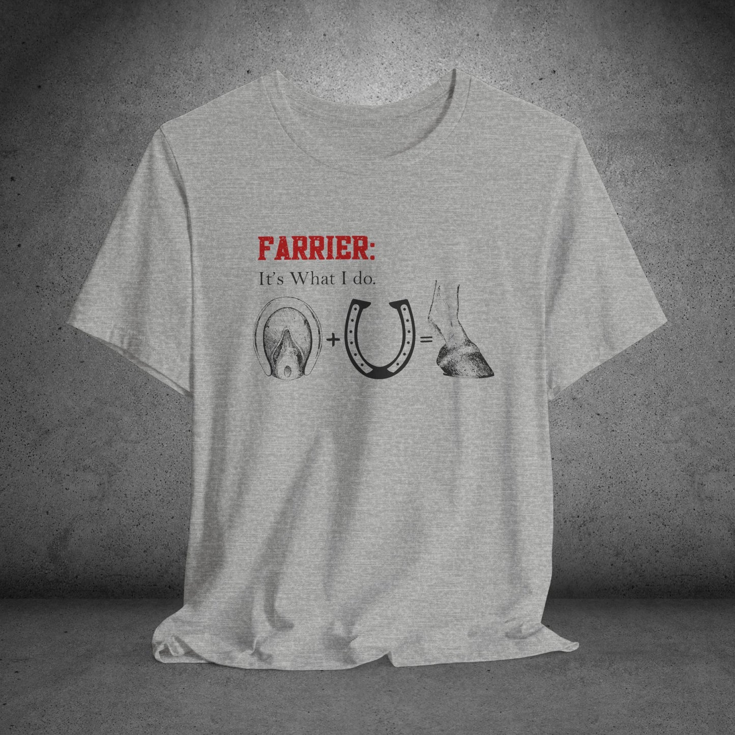 Farrier T-Shirt – “It’s What I Do” Horseshoer Tee