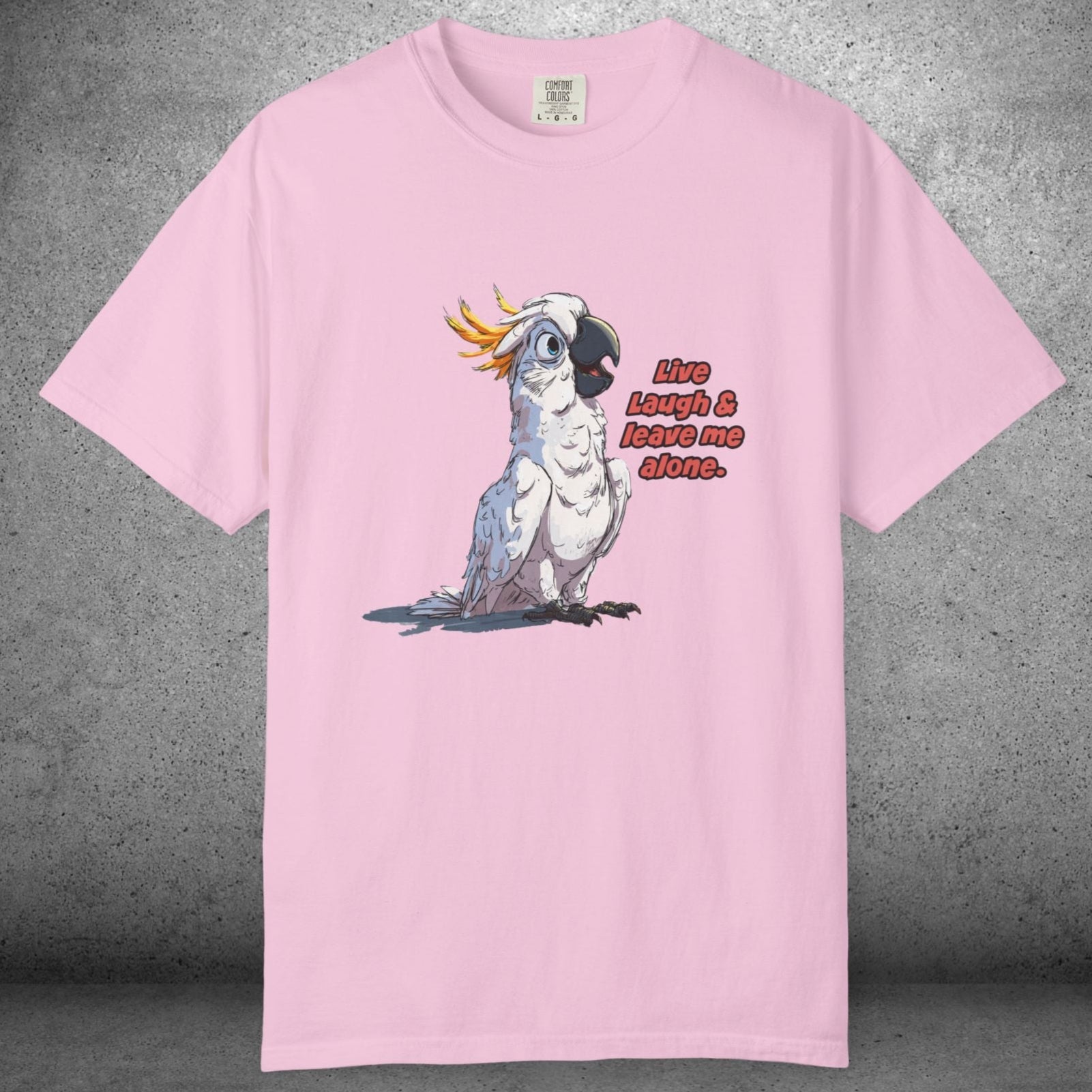 Funny Cockatoo T-Shirt – “Live Laugh & Leave Me Alone” Comfort Colors Tee, Bird Lover Gift, Introver - FlooredByArt