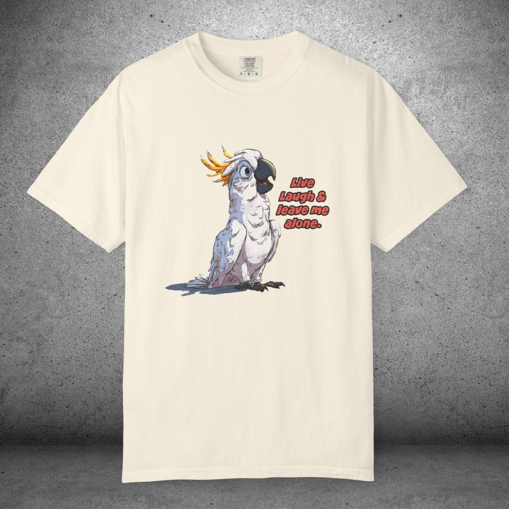 Funny Cockatoo T-Shirt – “Live Laugh & Leave Me Alone” Comfort Colors Tee, Bird Lover Gift, Introver - FlooredByArt