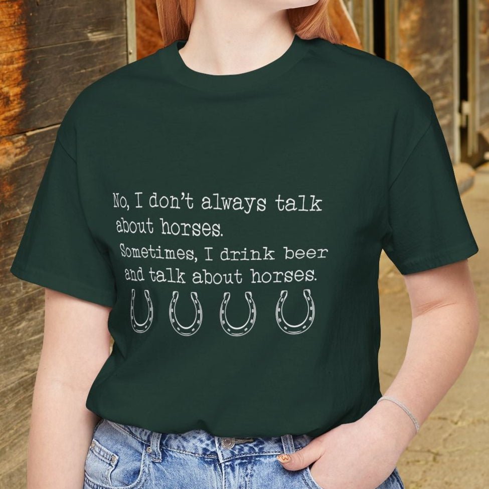 Funny Horse shirt, I Drink Beer and Talk about Horses, Quote Tee, Equestrian Gift - FlooredByArt