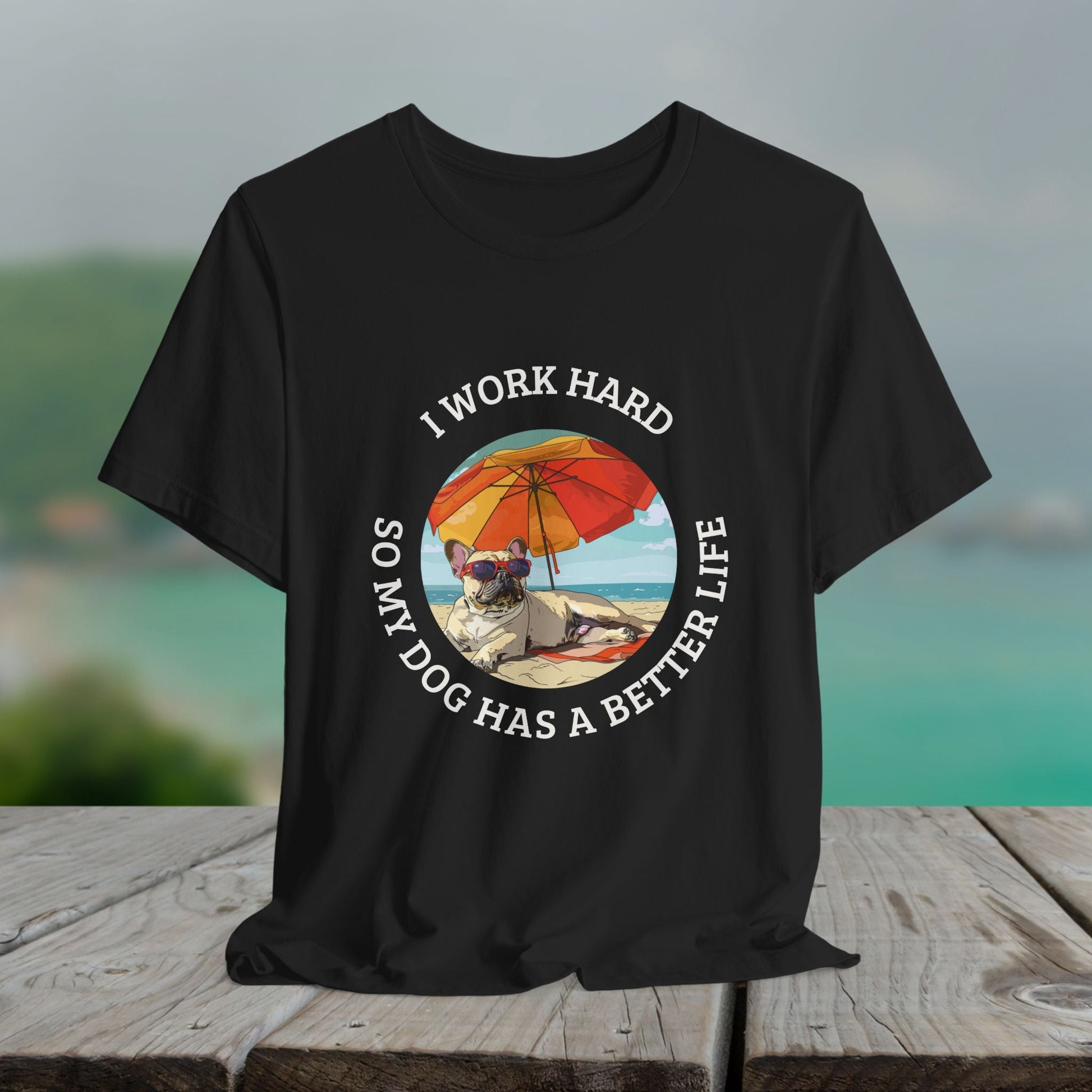 Funny Pug Dog Lover Shirt, I Work Hard So My Dog Has a Better Life, Cute Pug Beach Tee, Dog Mom Gift, Summer Pet Owner T-Shirt - FlooredByArt