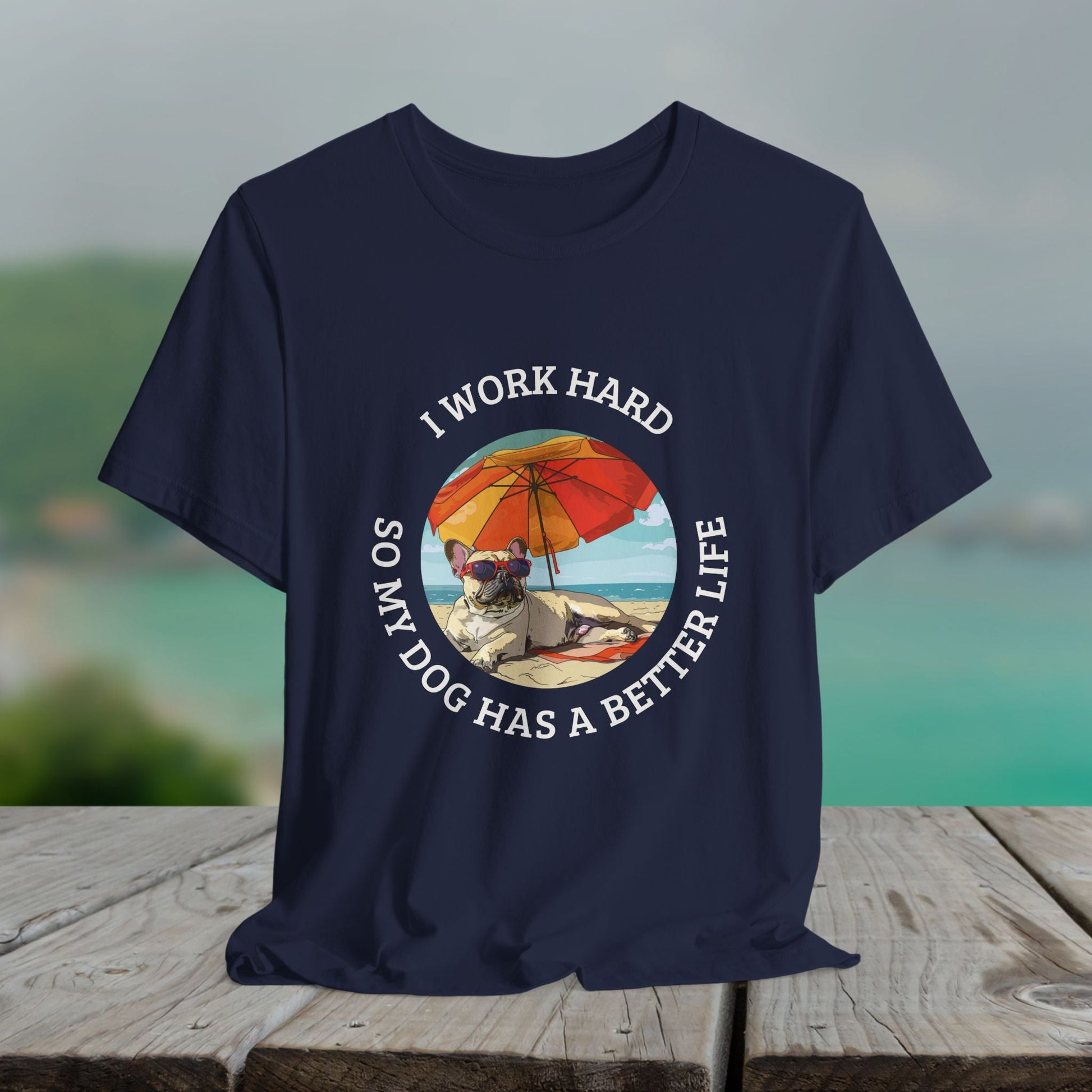 Funny Pug Dog Lover Shirt, I Work Hard So My Dog Has a Better Life, Cute Pug Beach Tee, Dog Mom Gift, Summer Pet Owner T-Shirt - FlooredByArt