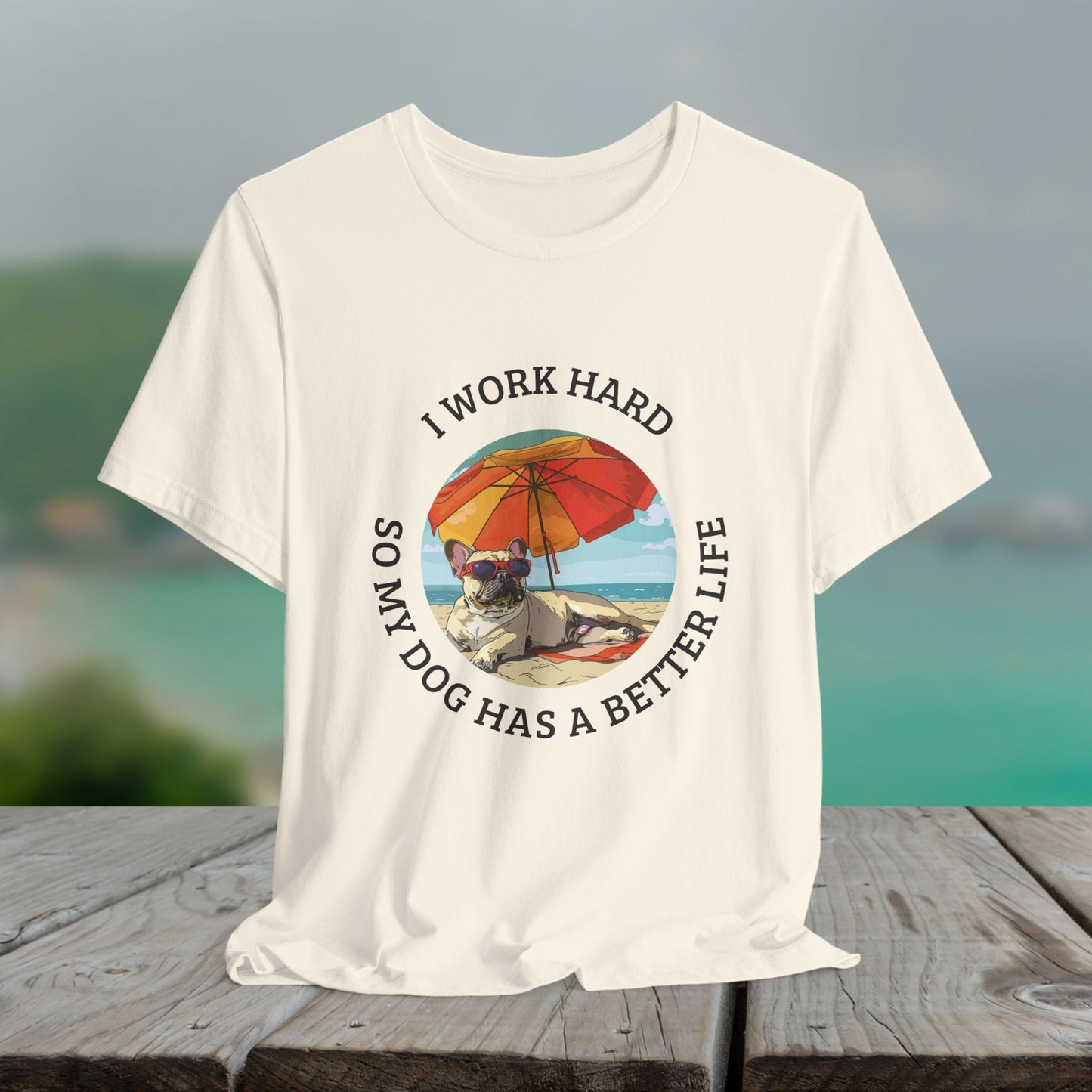 Funny Pug Dog Lover Shirt, I Work Hard So My Dog Has a Better Life, Cute Pug Beach Tee, Dog Mom Gift, Summer Pet Owner T-Shirt - FlooredByArt