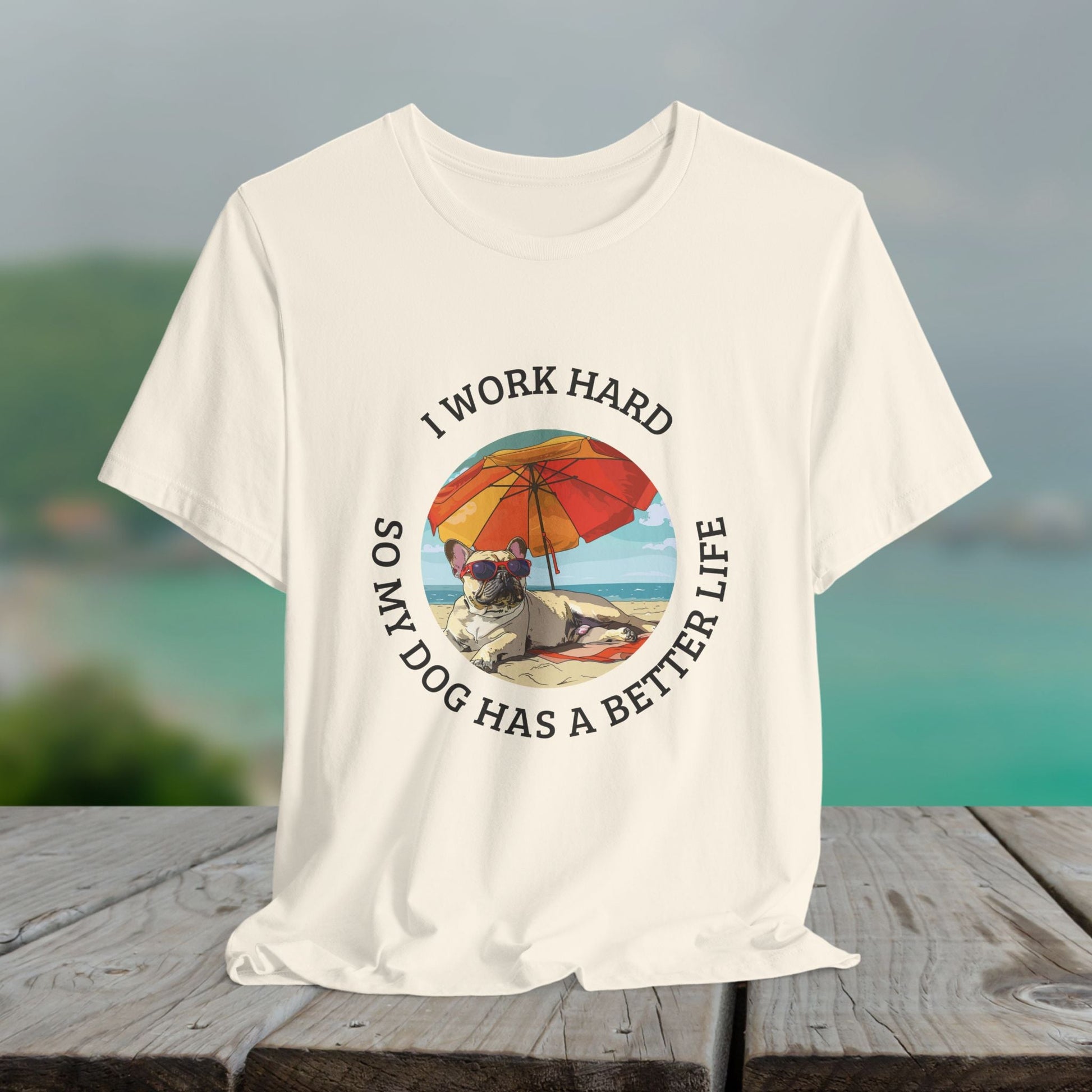 Funny Pug Dog Lover Shirt, I Work Hard So My Dog Has a Better Life, Cute Pug Beach Tee, Dog Mom Gift, Summer Pet Owner T-Shirt - FlooredByArt