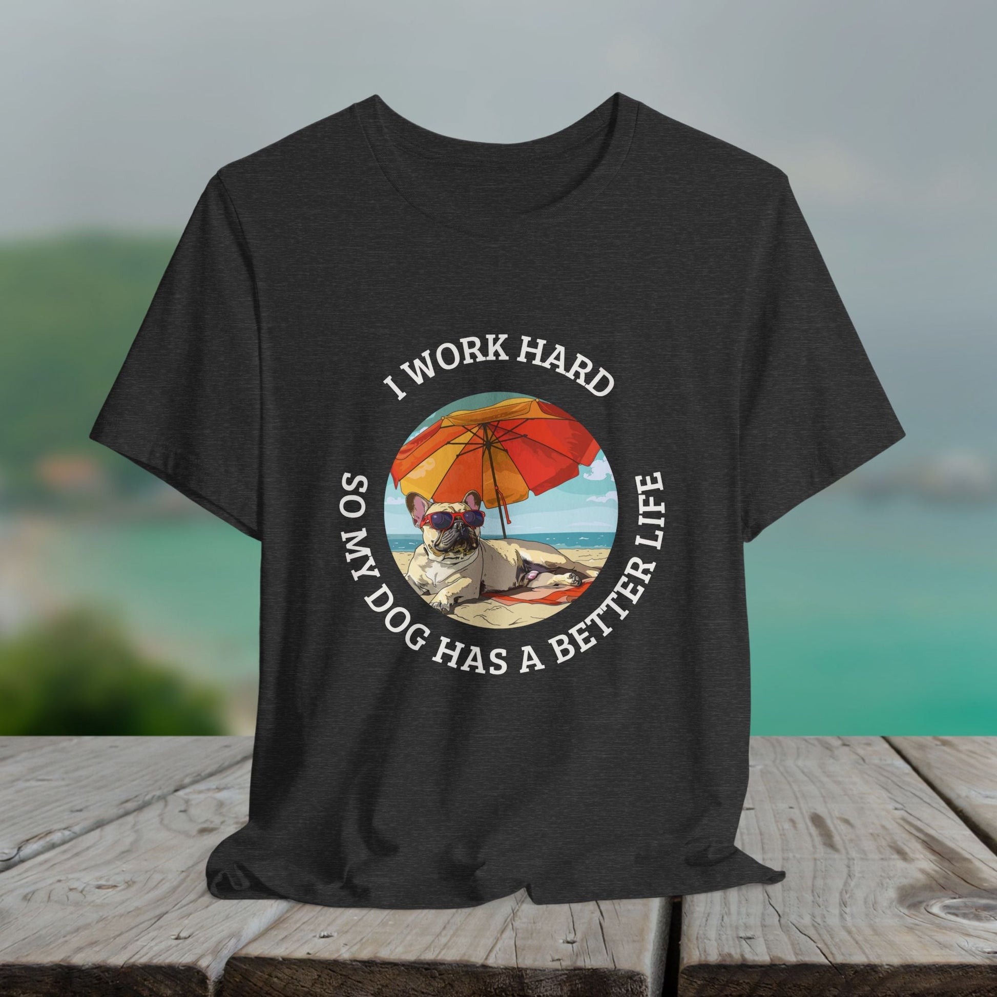 Funny Pug Dog Lover Shirt, I Work Hard So My Dog Has a Better Life, Cute Pug Beach Tee, Dog Mom Gift, Summer Pet Owner T-Shirt - FlooredByArt