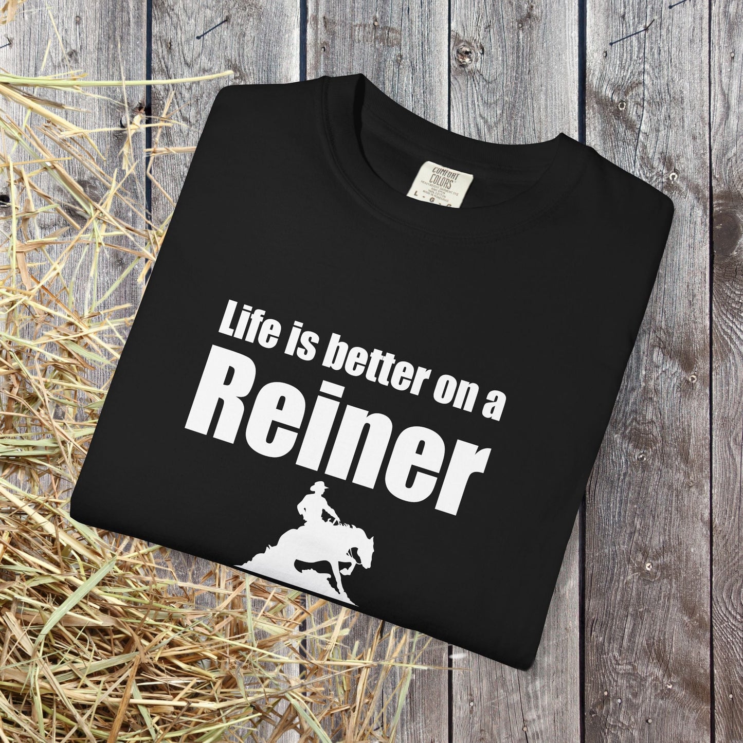 Life Is Better on a Reiner – Western Reining Horse T-Shirt for Riders and Ranch Life Fans - FlooredByArt