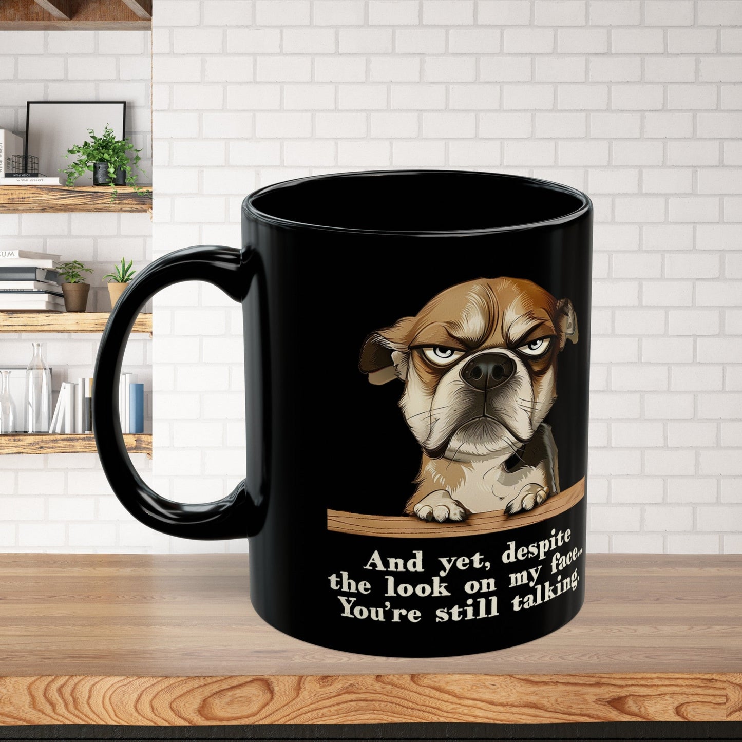 Sarcastic Funny Dog Mug, "Dispite the look on my face you're still talking", Mental Health Mug - FlooredByArt