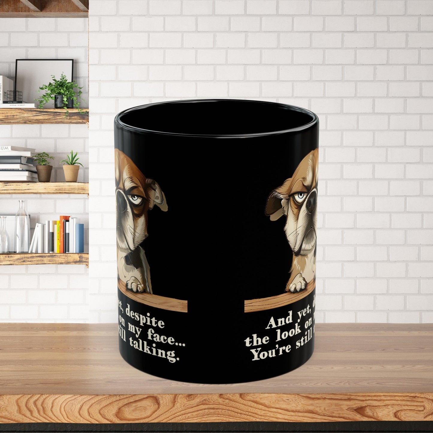 Sarcastic Funny Dog Mug, "Dispite the look on my face you're still talking", Mental Health Mug - FlooredByArt