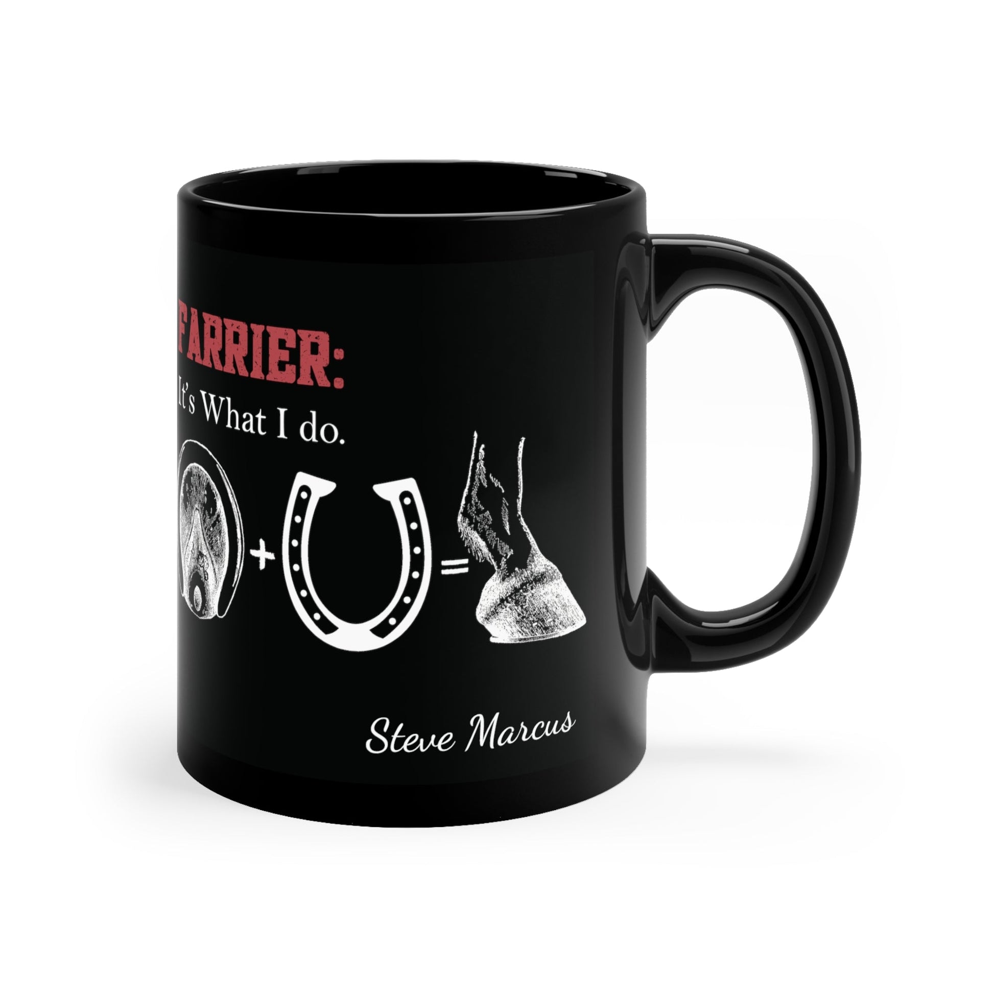 Farrier Ceramic Black Mug, Farrier: "Its What I Do", Horseshoer Cup, Professional Farrier - FlooredByArt