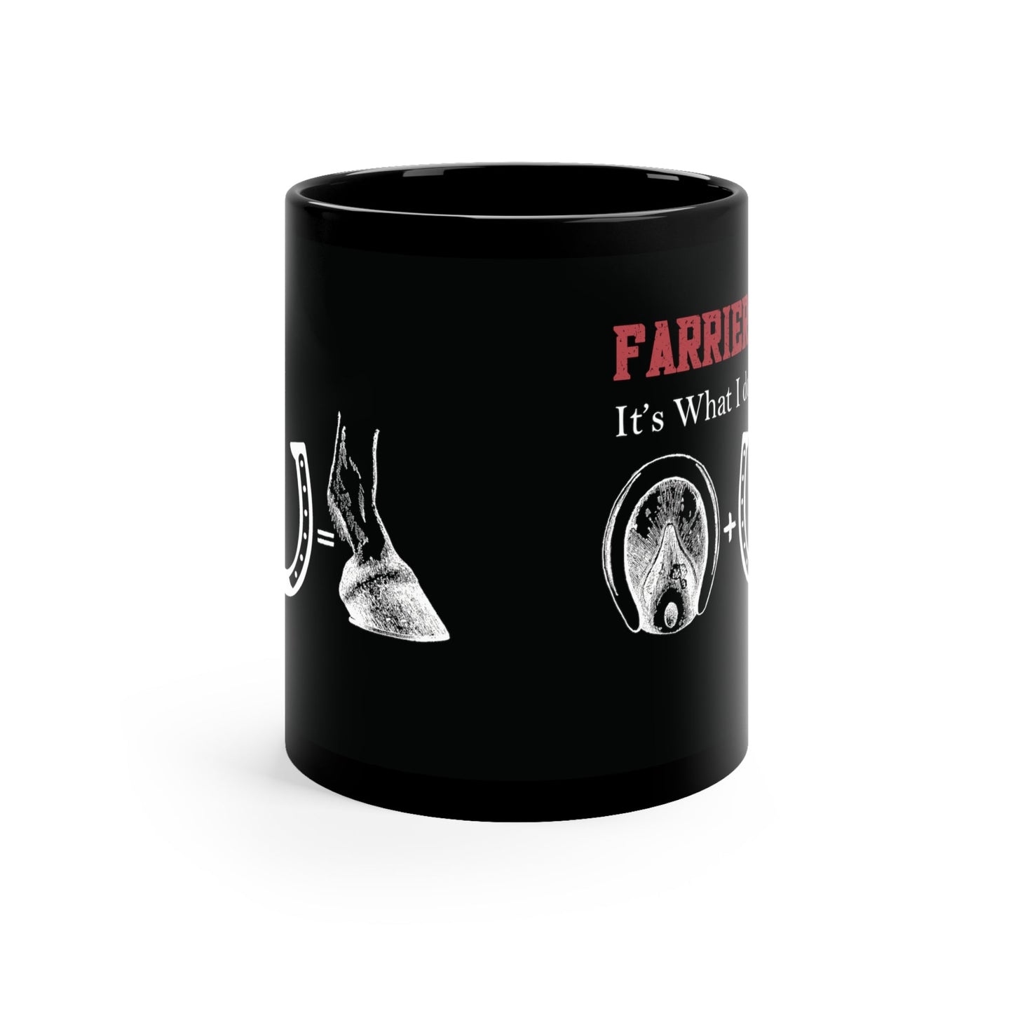 Farrier Ceramic Black Mug, Farrier: "Its What I Do", Horseshoer Cup, Professional Farrier - FlooredByArt