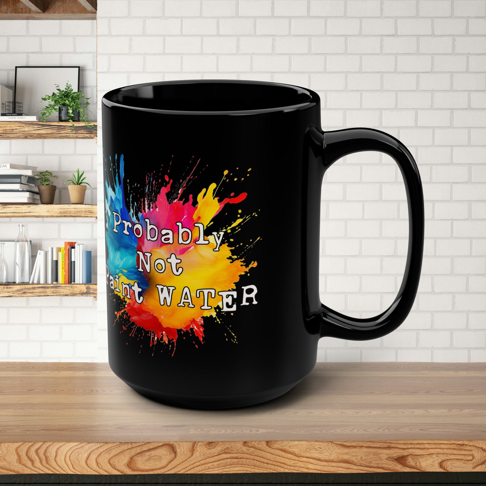 Funny Artist Coffee Mug, "Probably Not Paint Water", Personalized Mug - FlooredByArt