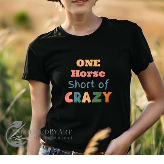 Funny Cowgirl T-shirt, One Horse Short of Crazy, Horse Love Cowgirl Shirt, Country Girl Shirt - FlooredByArt